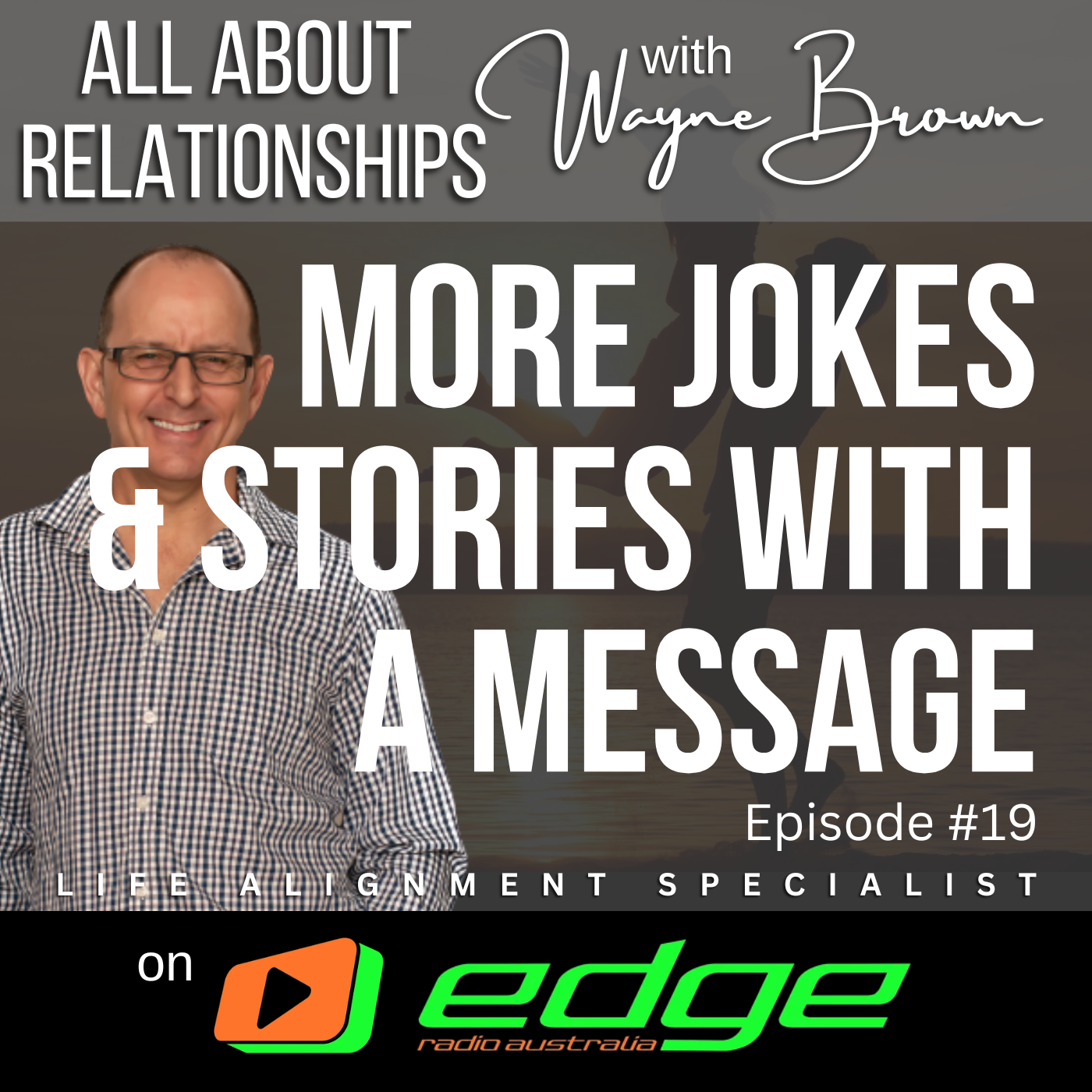 More Jokes And Stories With A Message - "All About Relationships" with Wayne Brown on Edge Radio Australia episode artwork