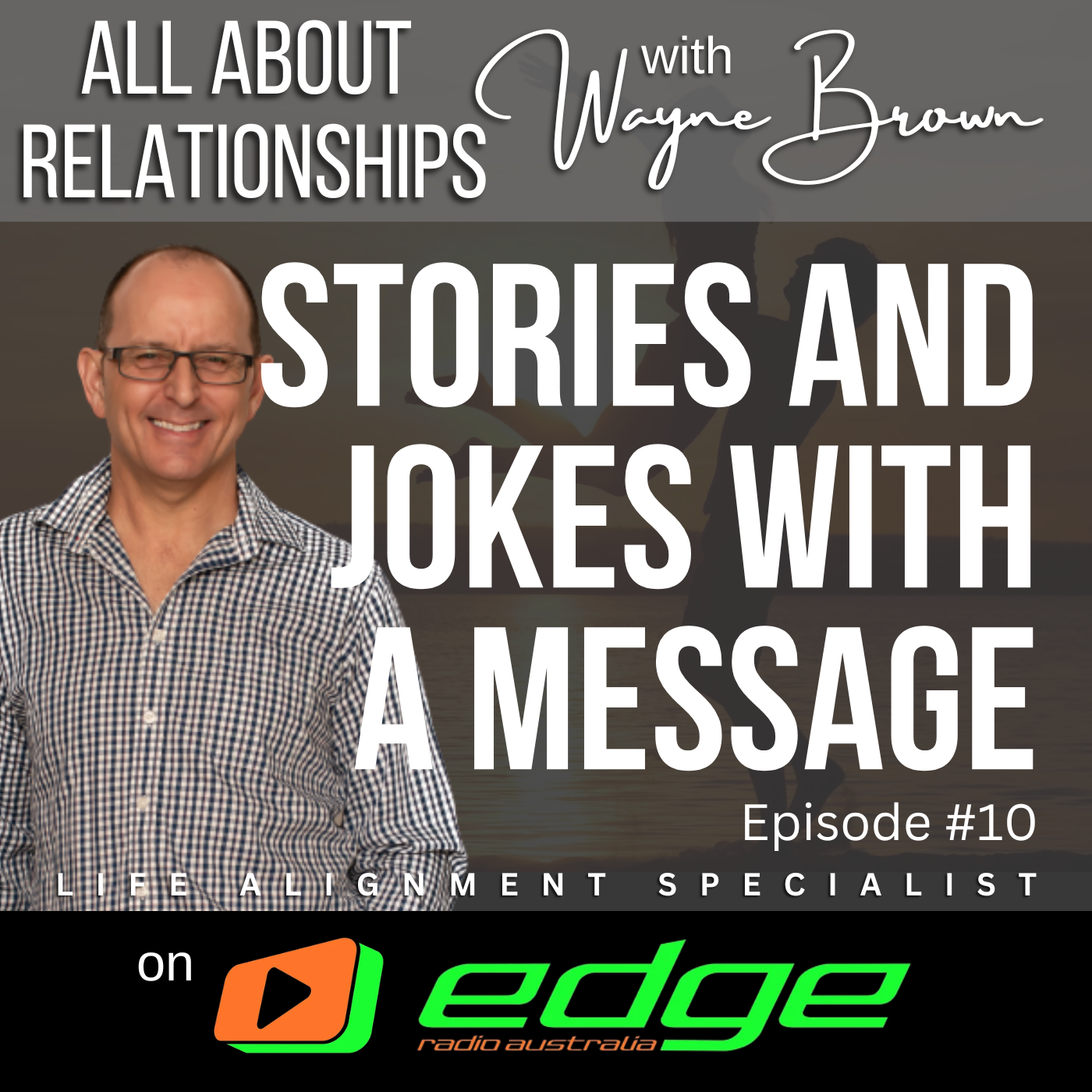 Stories And Jokes With A Message - "All About Relationships" with Wayne Brown on Edge Radio Australia episode artwork