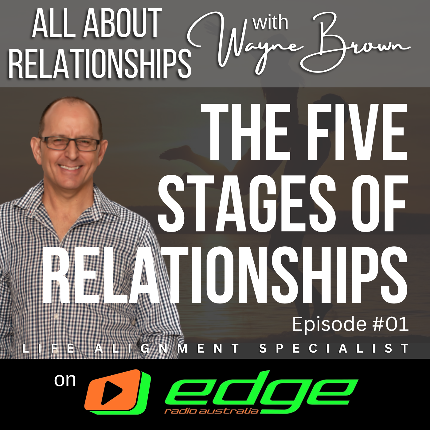 The Five Stages Of Relationships - "All About Relationships" with Wayne Brown on Edge Radio Australia episode artwork