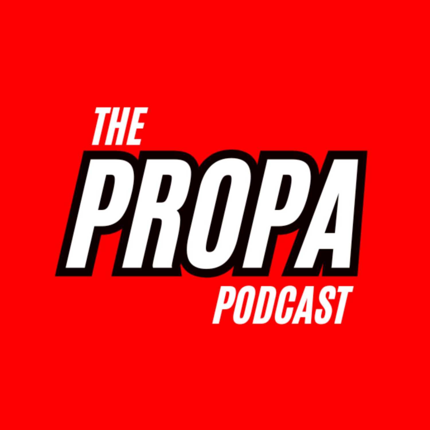 The Propa Podcast
