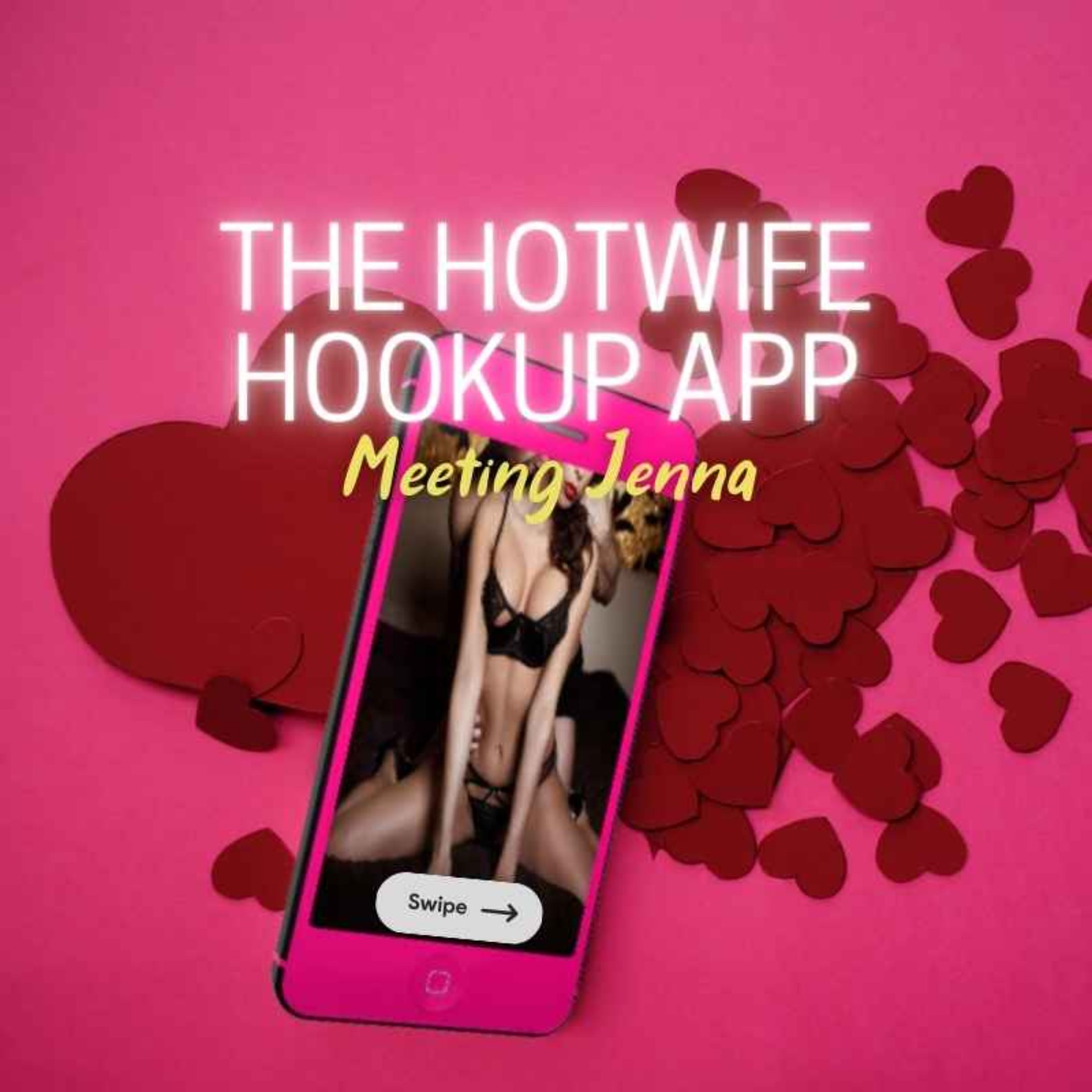 Ep. 8: The Hotwife Hookup App - Meeting Jenna