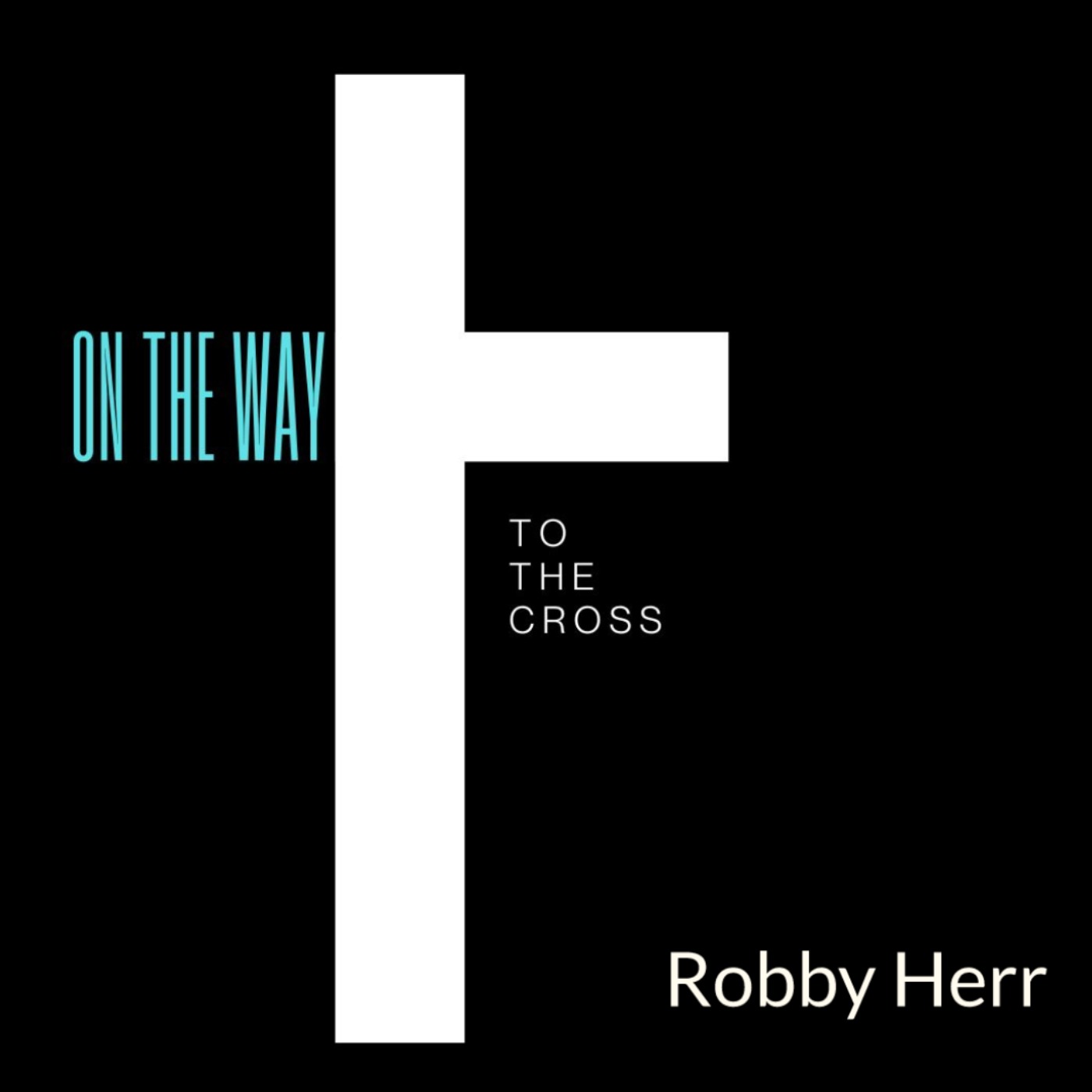 ON THE WAY TO THE CROSS | ROBBY HERR | MARCH 07, 2026 episode artwork