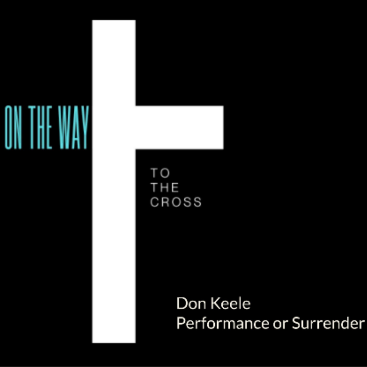 PERFORMANCE OR SURRENDER | DON KEELE | MARCH 28, 2026 episode artwork