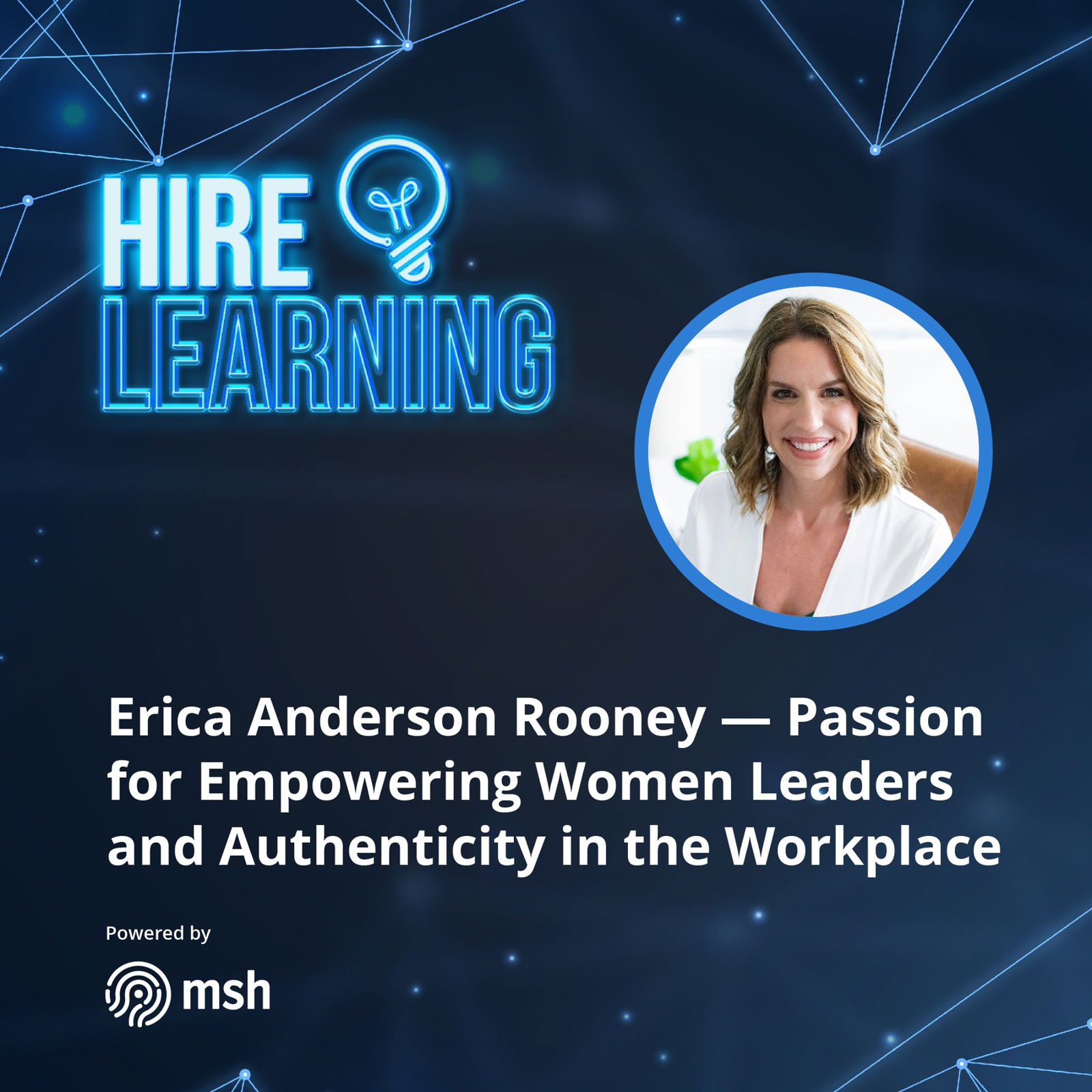 Erica Anderson Rooney — Passion for Empowering Women Leaders and Authenticity in the Workplace