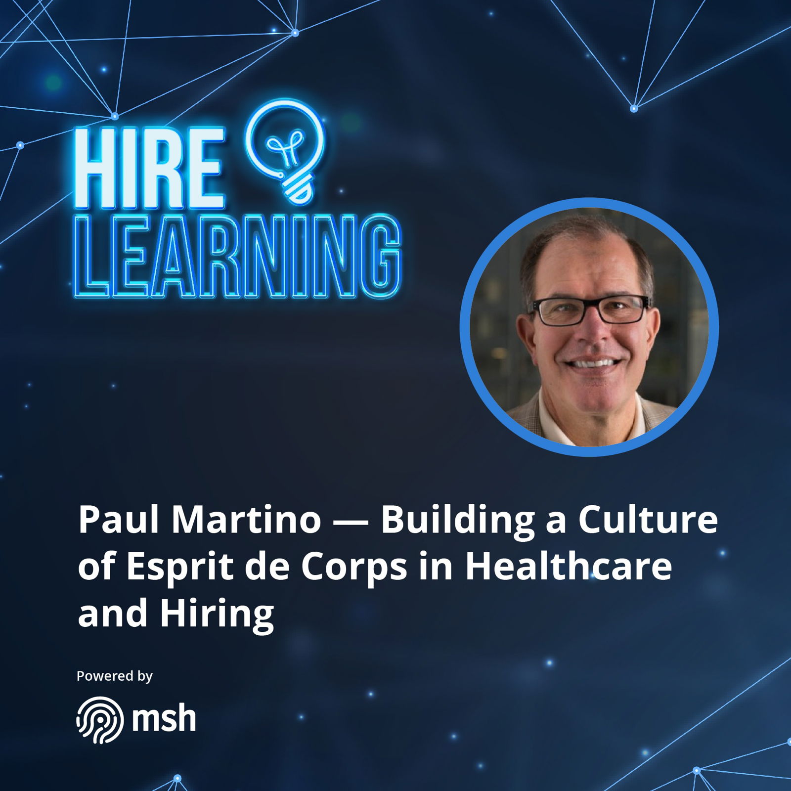 Paul Martino - Building a Culture of Esprit de Corps in Healthcare and Hiring