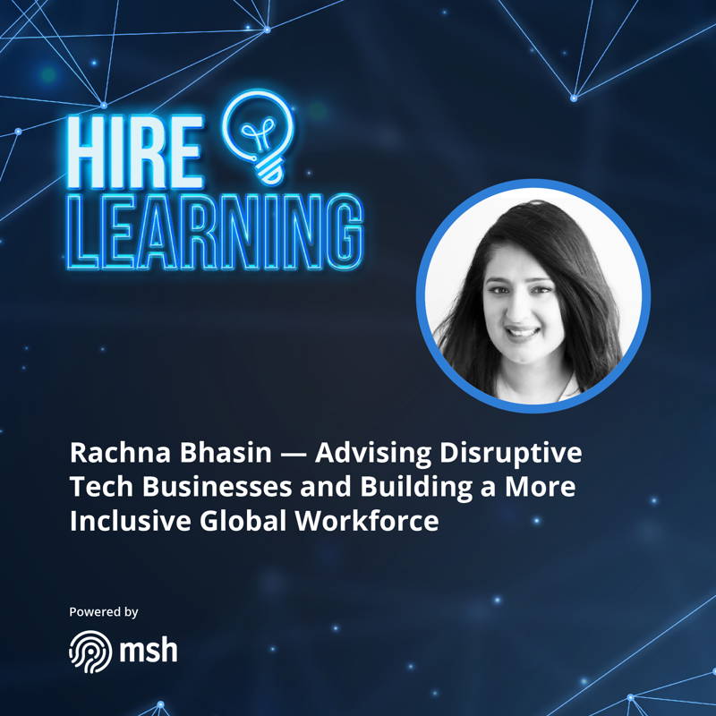 Rachna Bhasin — Advising Disruptive Tech Businesses and Building a More Inclusive Global Workforce