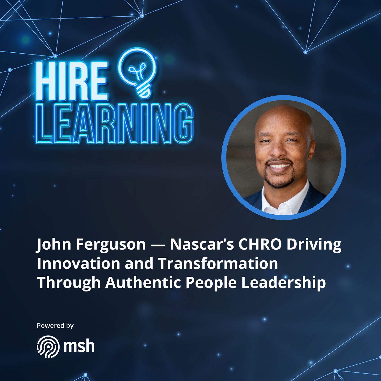 John Ferguson — Nascar’s CHRO Driving Innovation and Transformation Through Authentic People Leadership