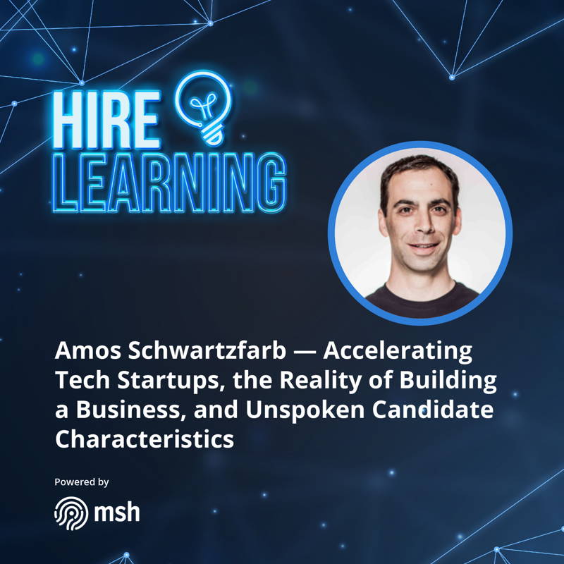 Amos Schwartzfarb — Accelerating Tech Startups, the Reality of Building a Business, and Unspoken Candidate Characteristics