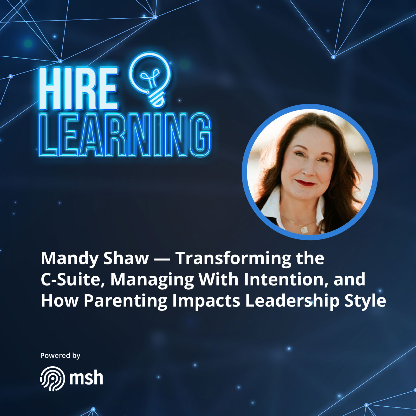 Mandy Shaw — Transforming the C-Suite, Managing With Intention, and How Parenting Impacts Leadership Style