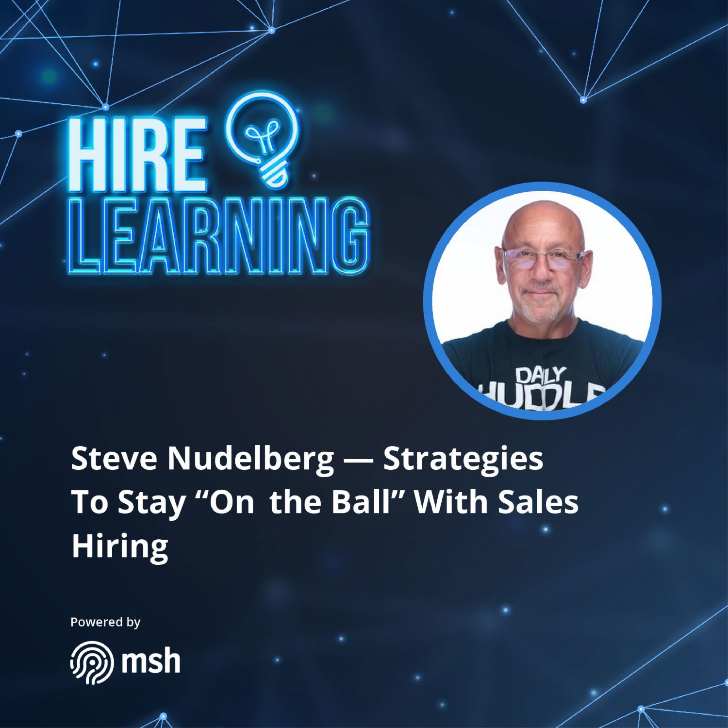 Steve Nudelberg — Strategies to Stay “On The Ball” with Sales Hiring