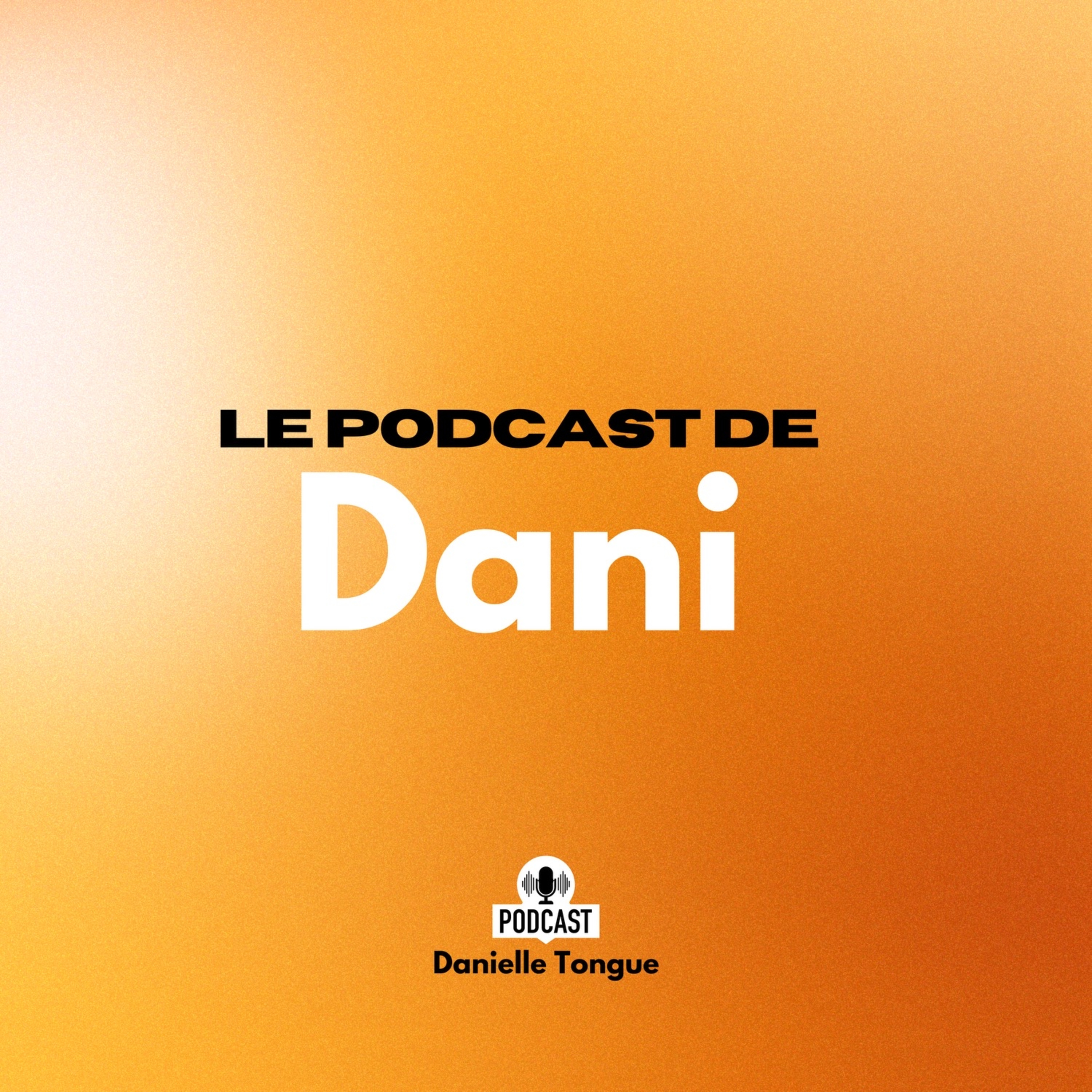 Le podcast de Dani
