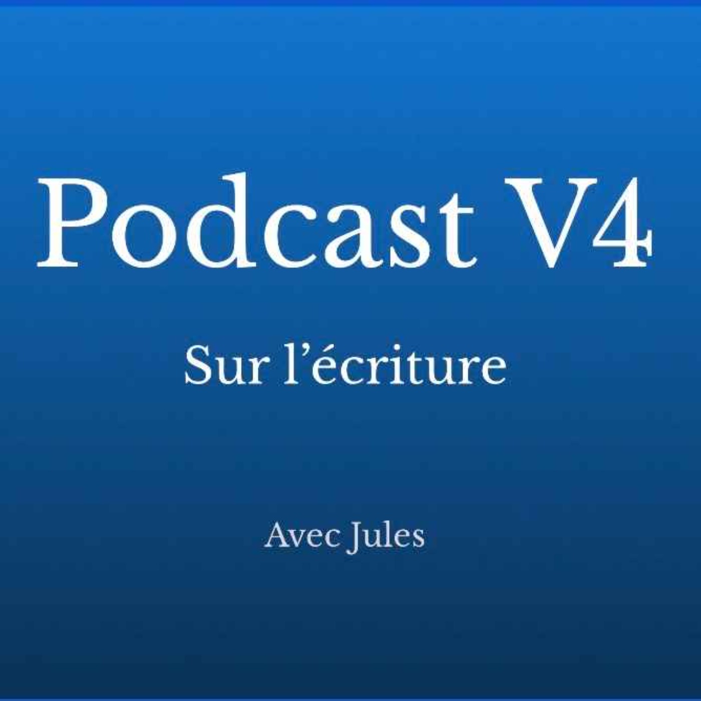 Podcast V4 sur l'écriture avec Jules episode artwork