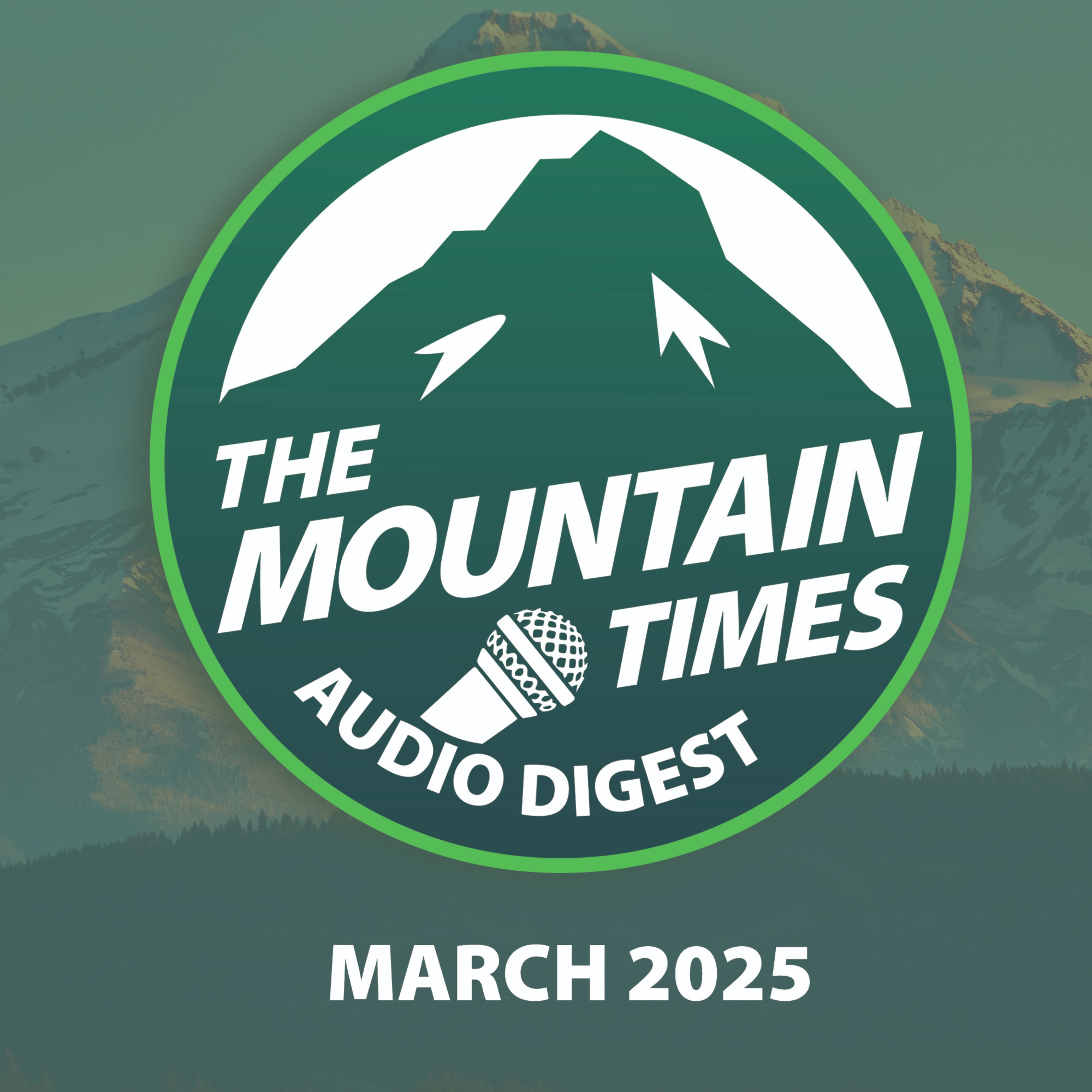 March 2025 - Ep 3 - The Mountain Times: Audio Digest