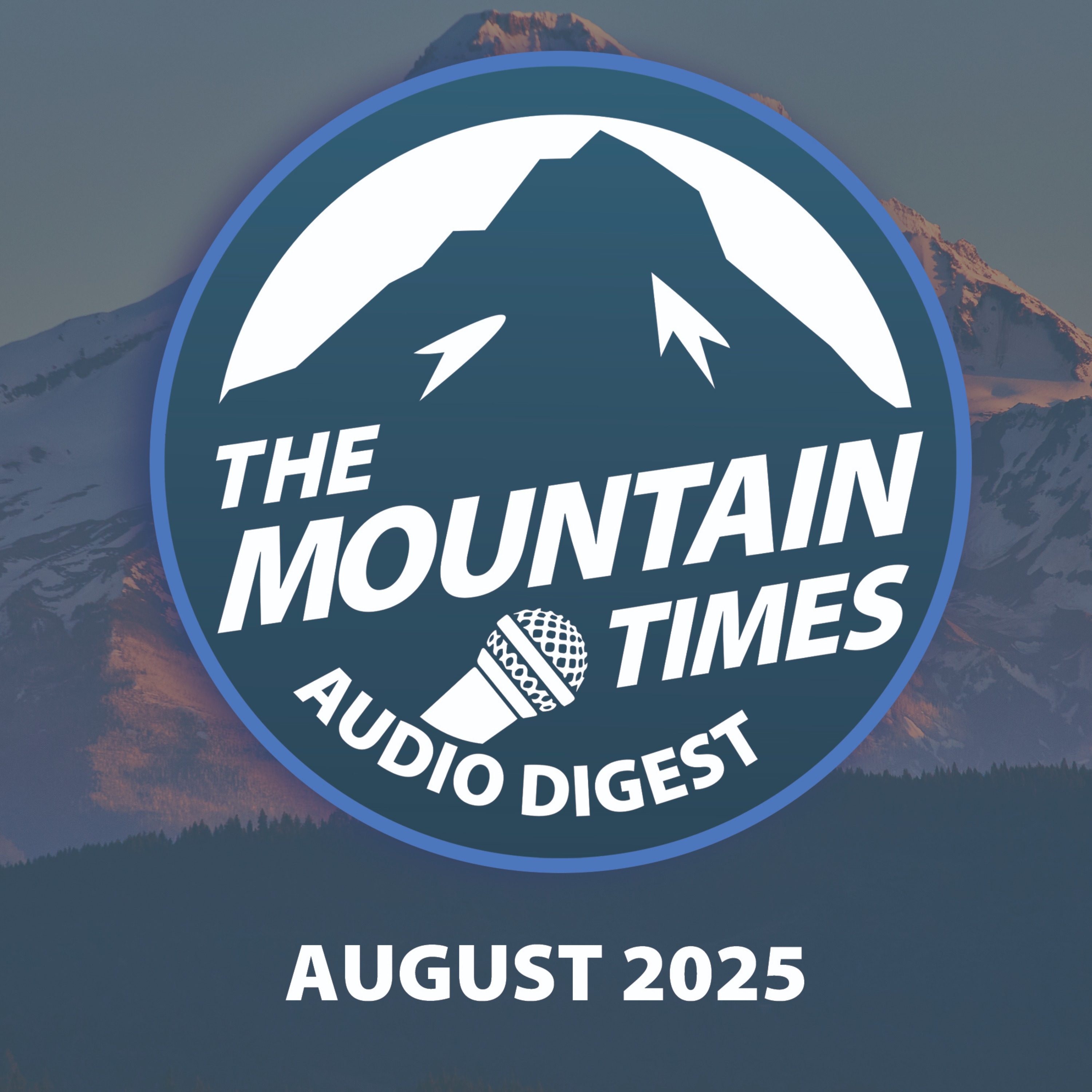 August 2025 - Ep 1 - The Mountain Times: Audio Digest