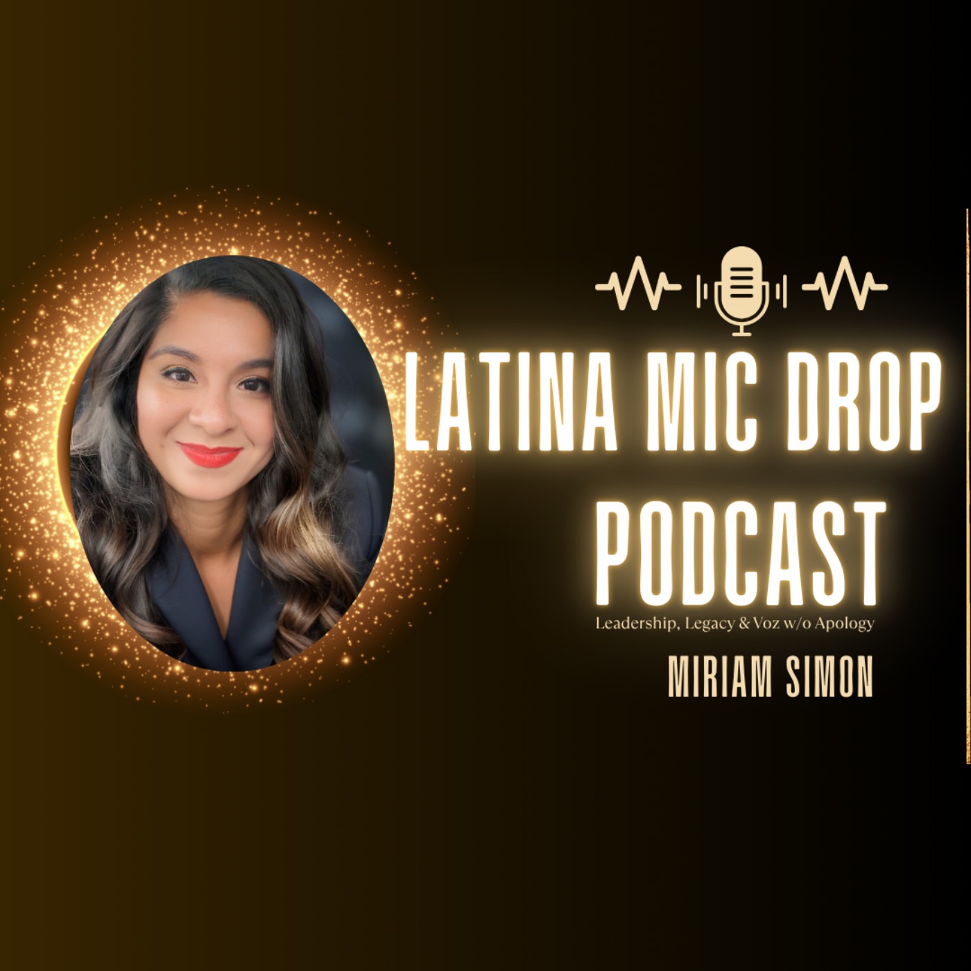 Latina Mic Drop Podcast with Miriam Simon