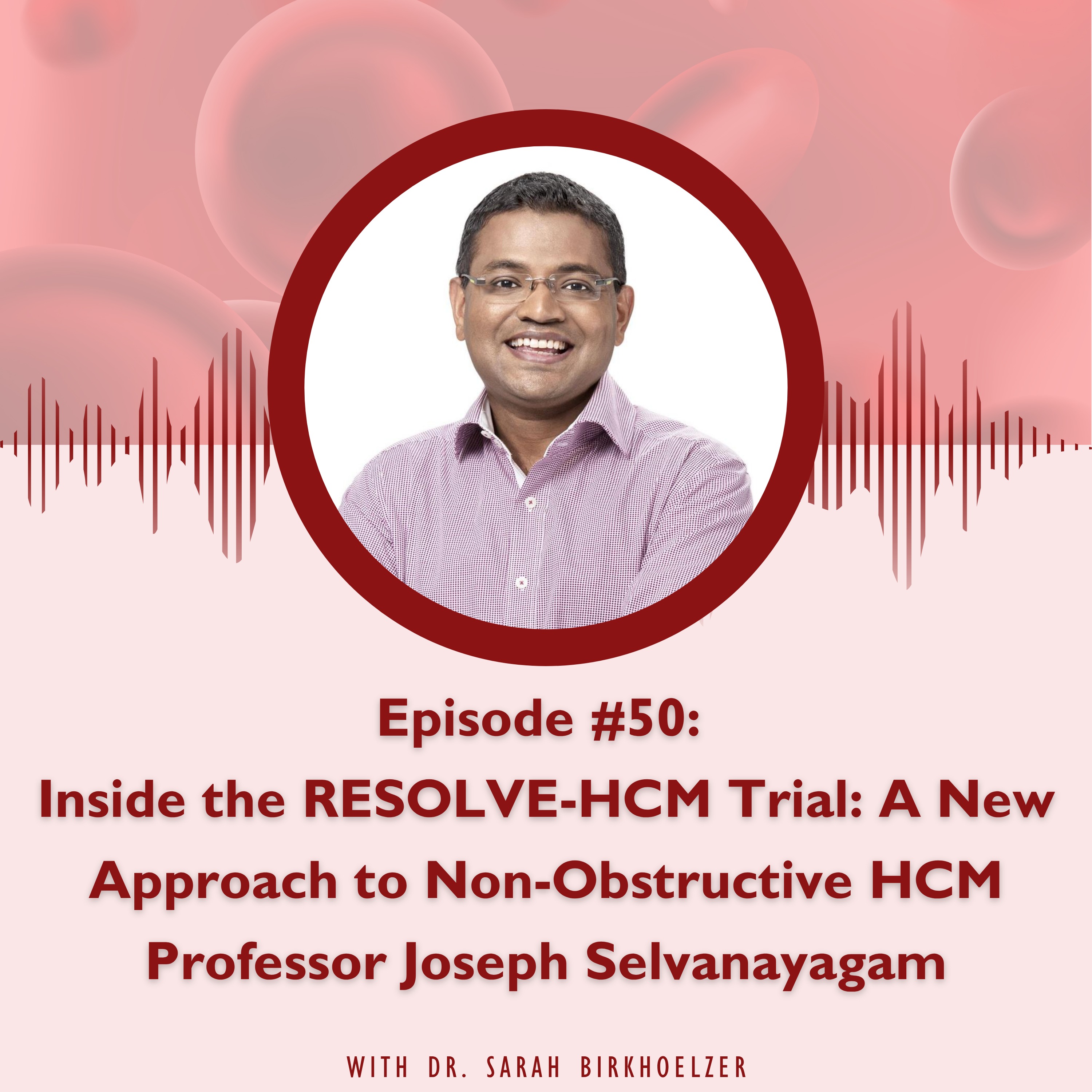 Episode #50: Inside the RESOLVE-HCM Trial: A New Approach to Non-Obstructive HCM episode artwork