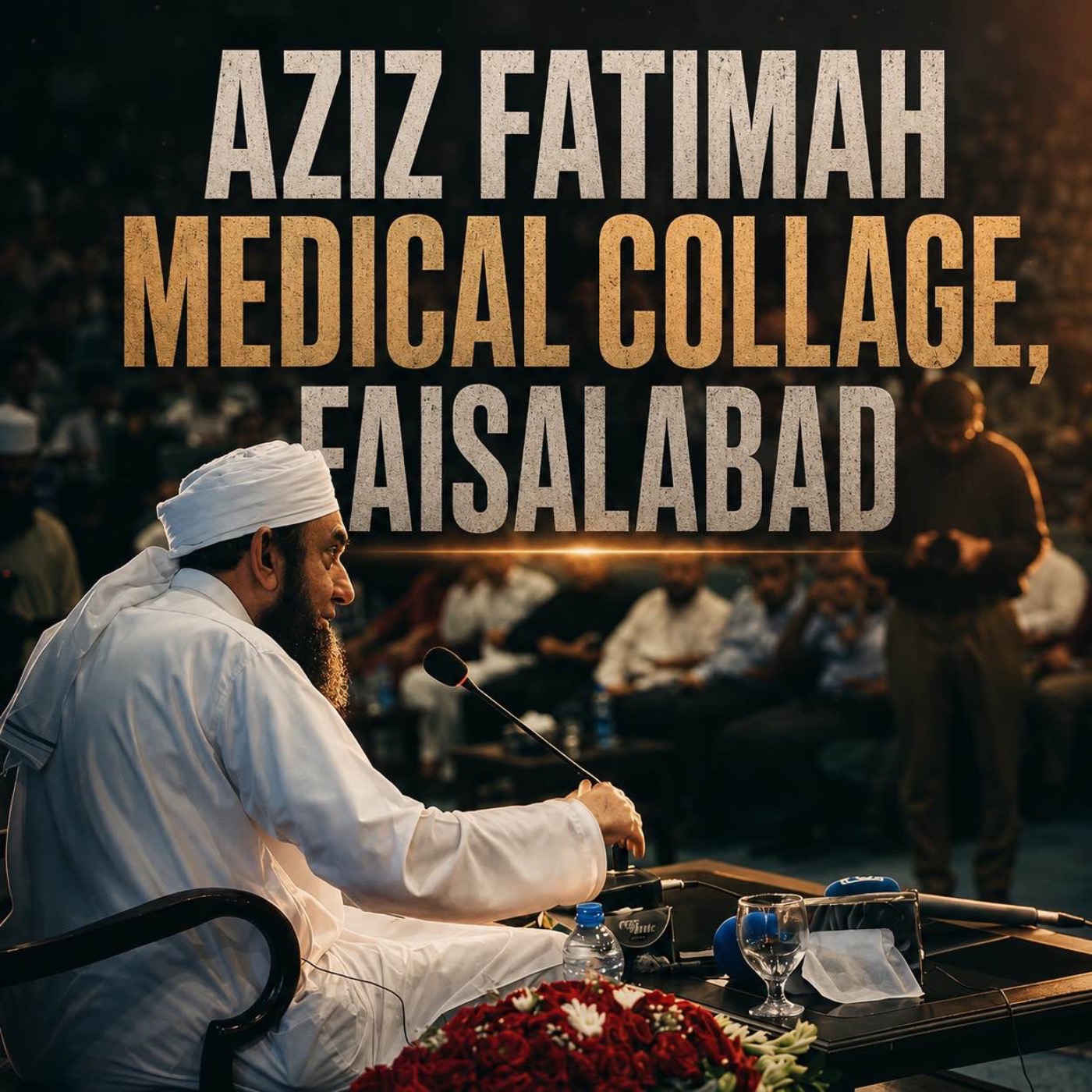 Bayan in Aziz Fatimah Medical Collage, Faisalabad | Molana Tariq Jamil