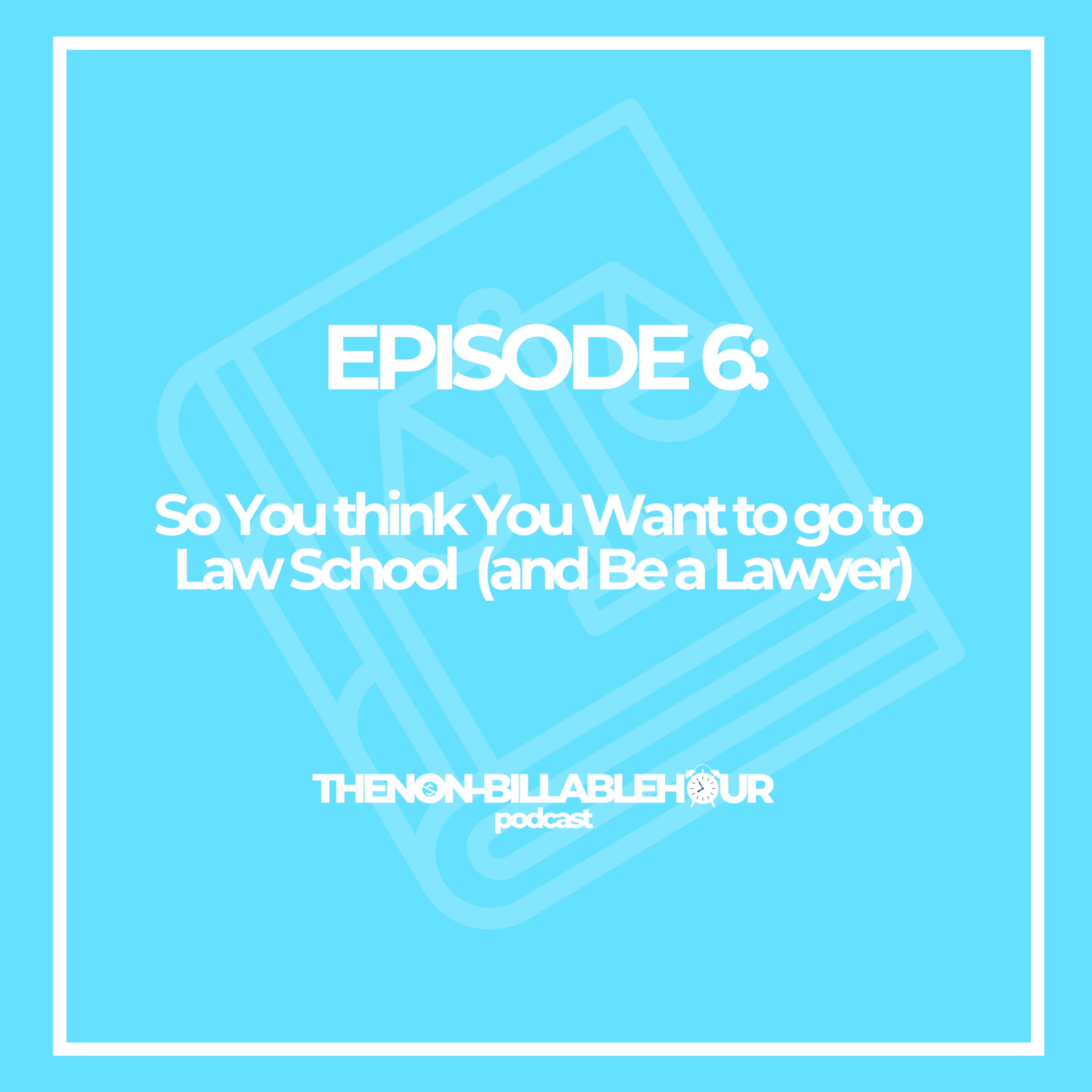 So, You Think You Want to Go to Law School (and Be a Lawyer)? episode artwork