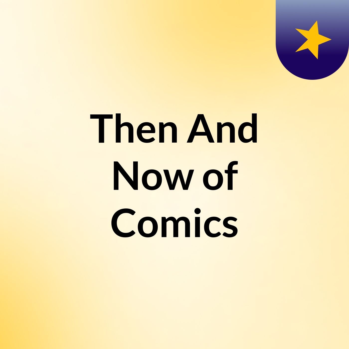 Then And Now of Comics
