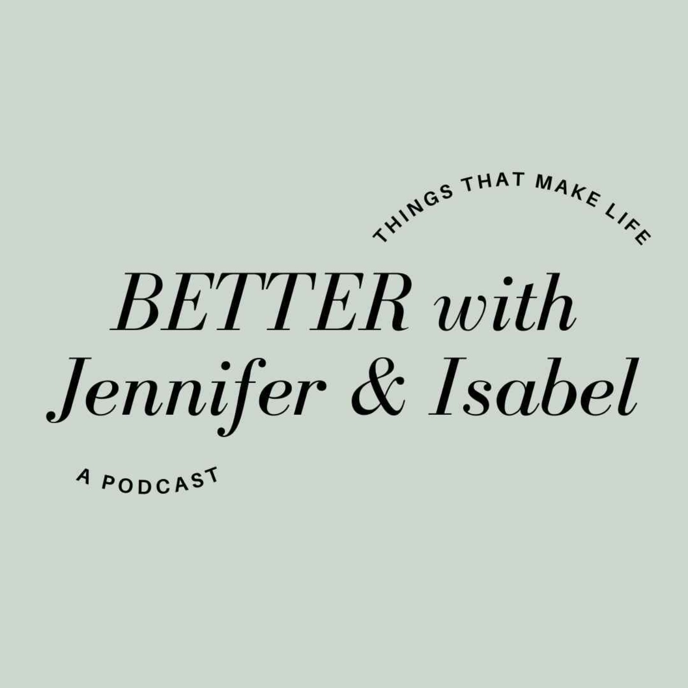 BETTER with Jennifer & Isabel