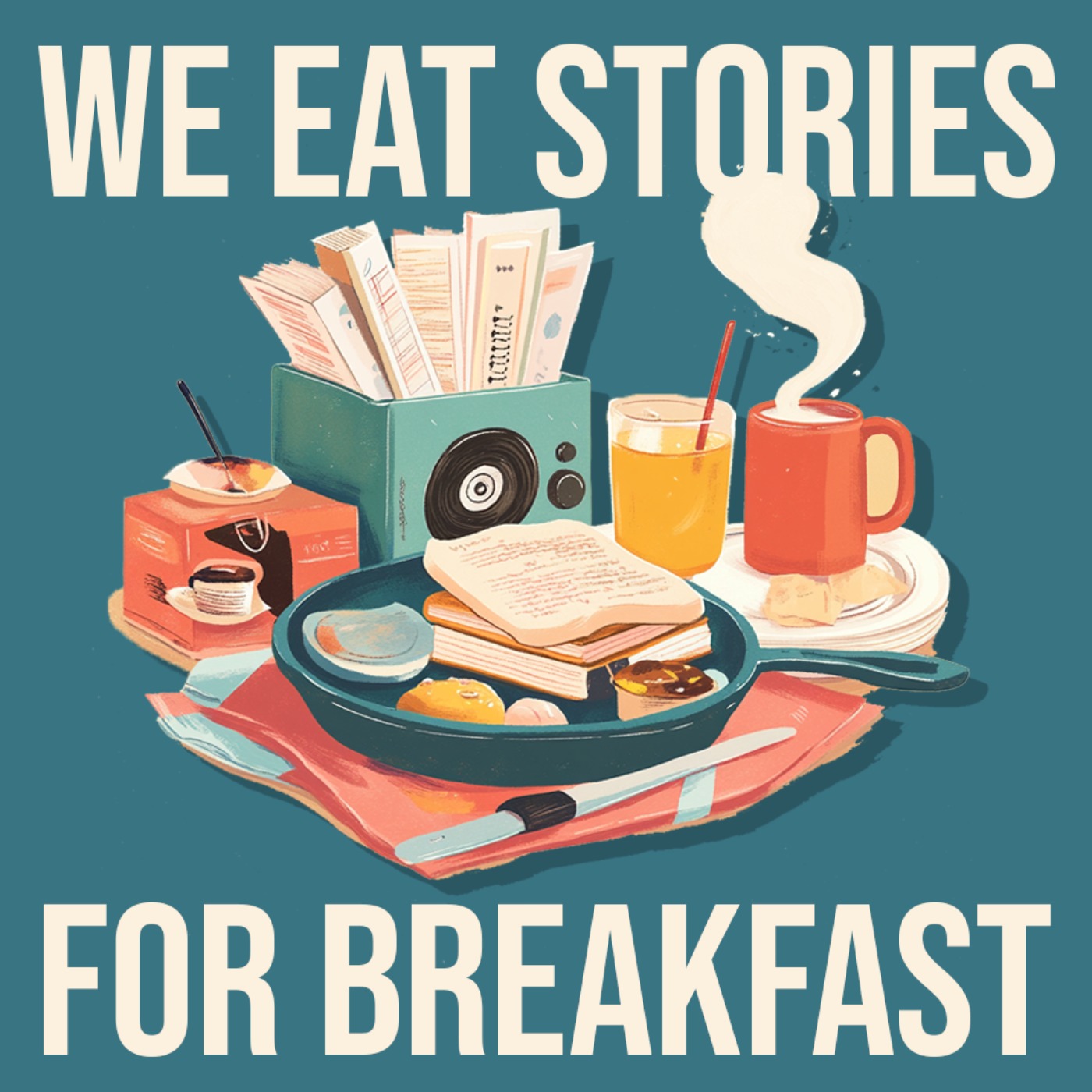 We Eat Stories For Breakfast