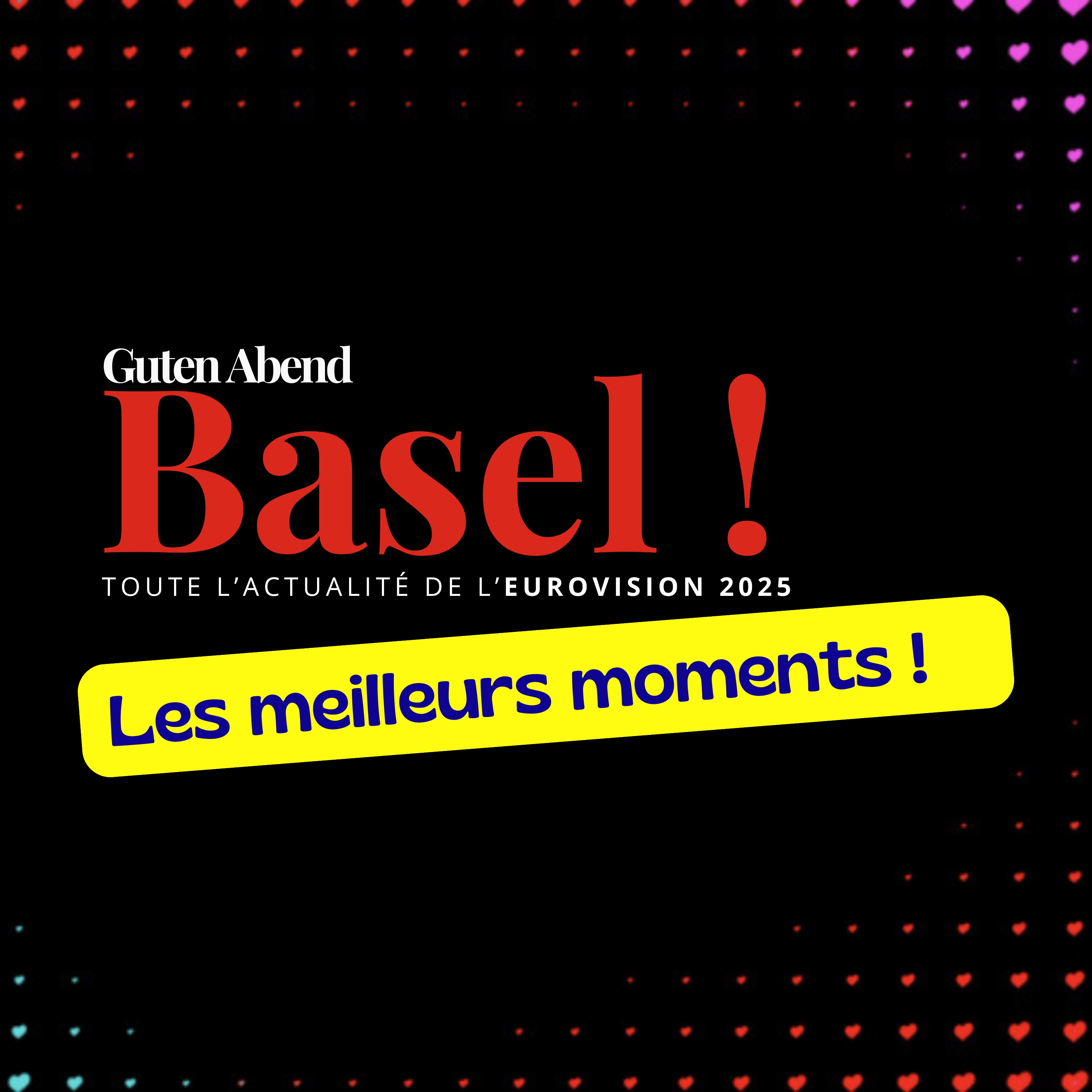 Les meilleurs moments de « Guten Abend Basel ! : Toute l’actualité de l’Eurovision 2025 » !🇨🇭