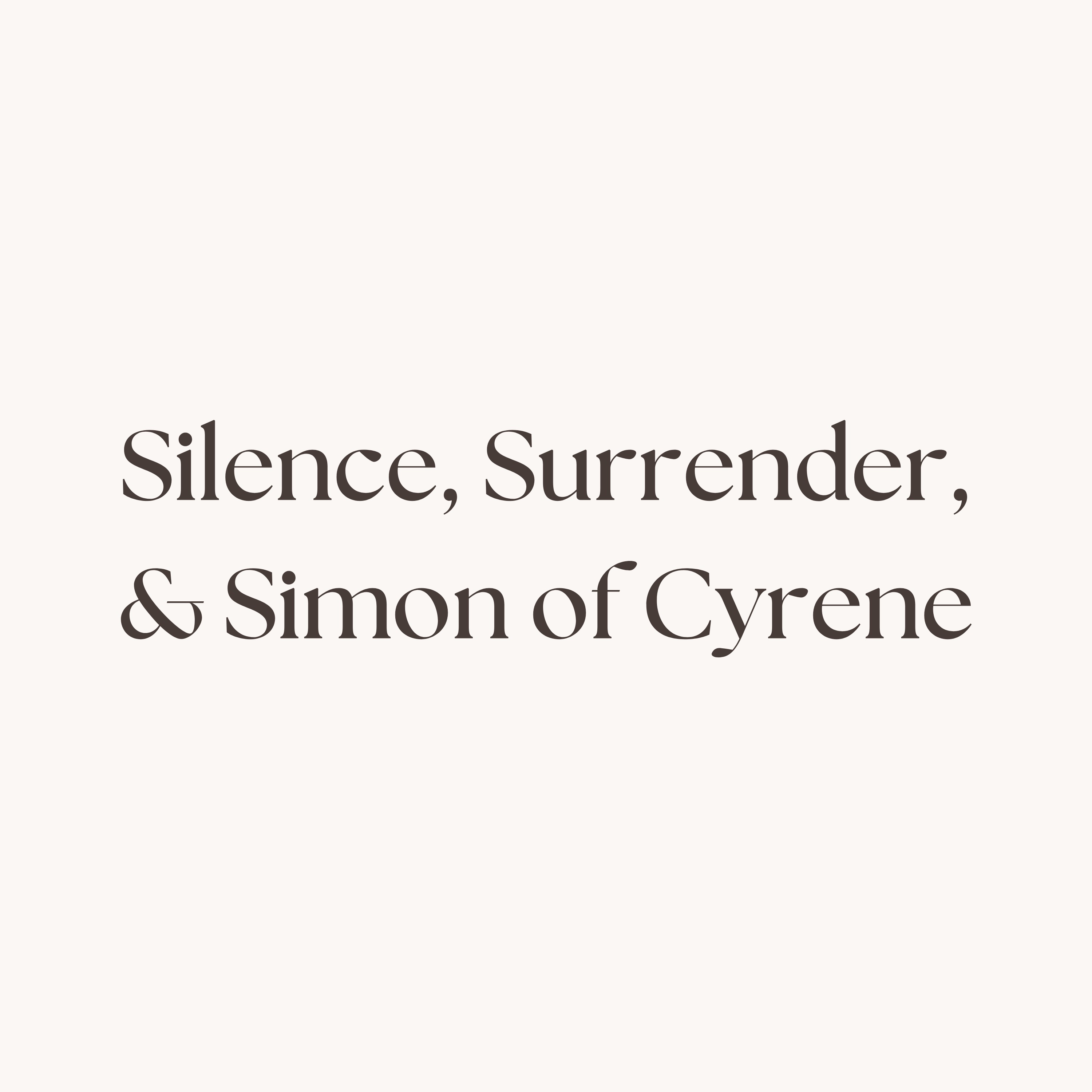 Silence, Surrender, and Simon of Cyrene