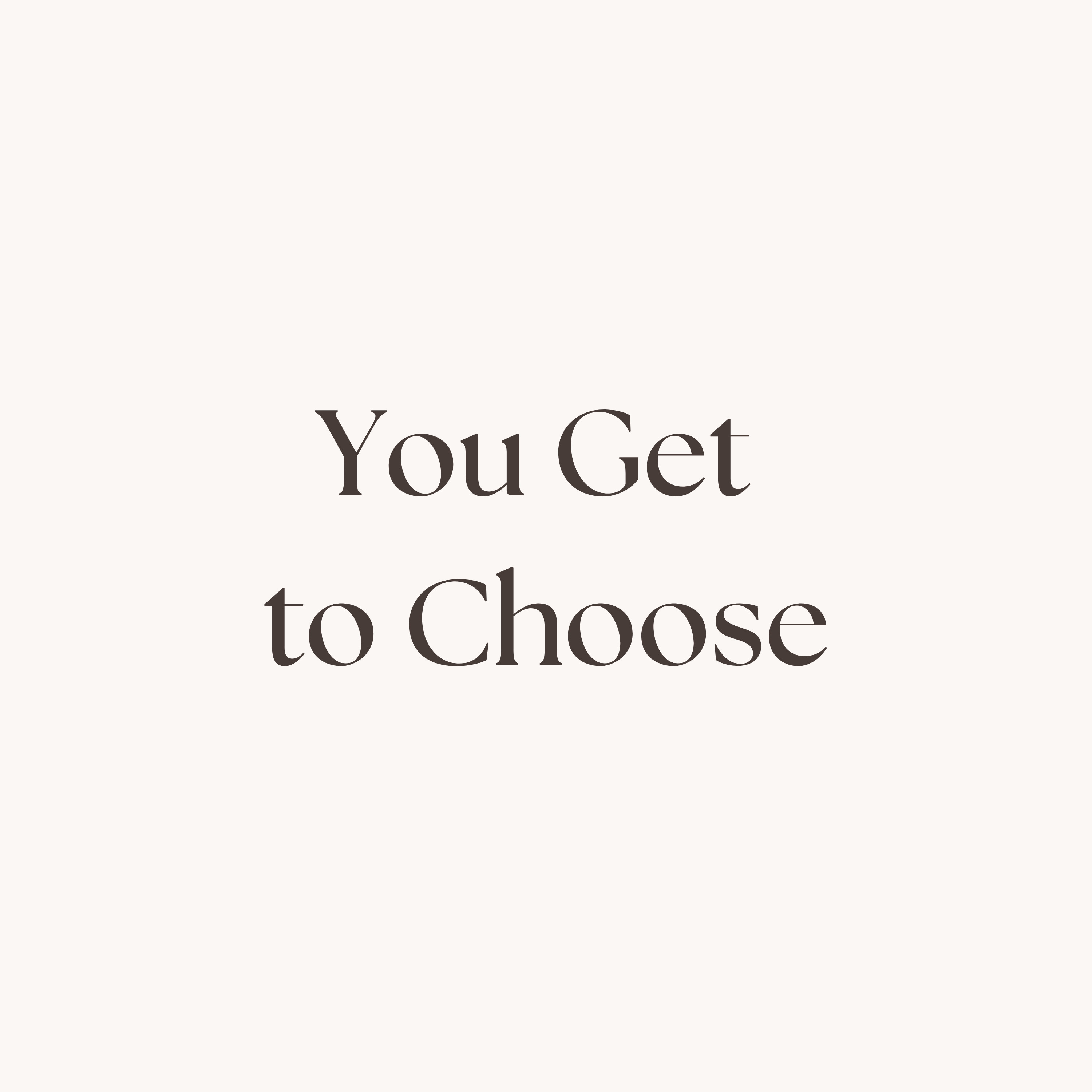 You Get To Choose