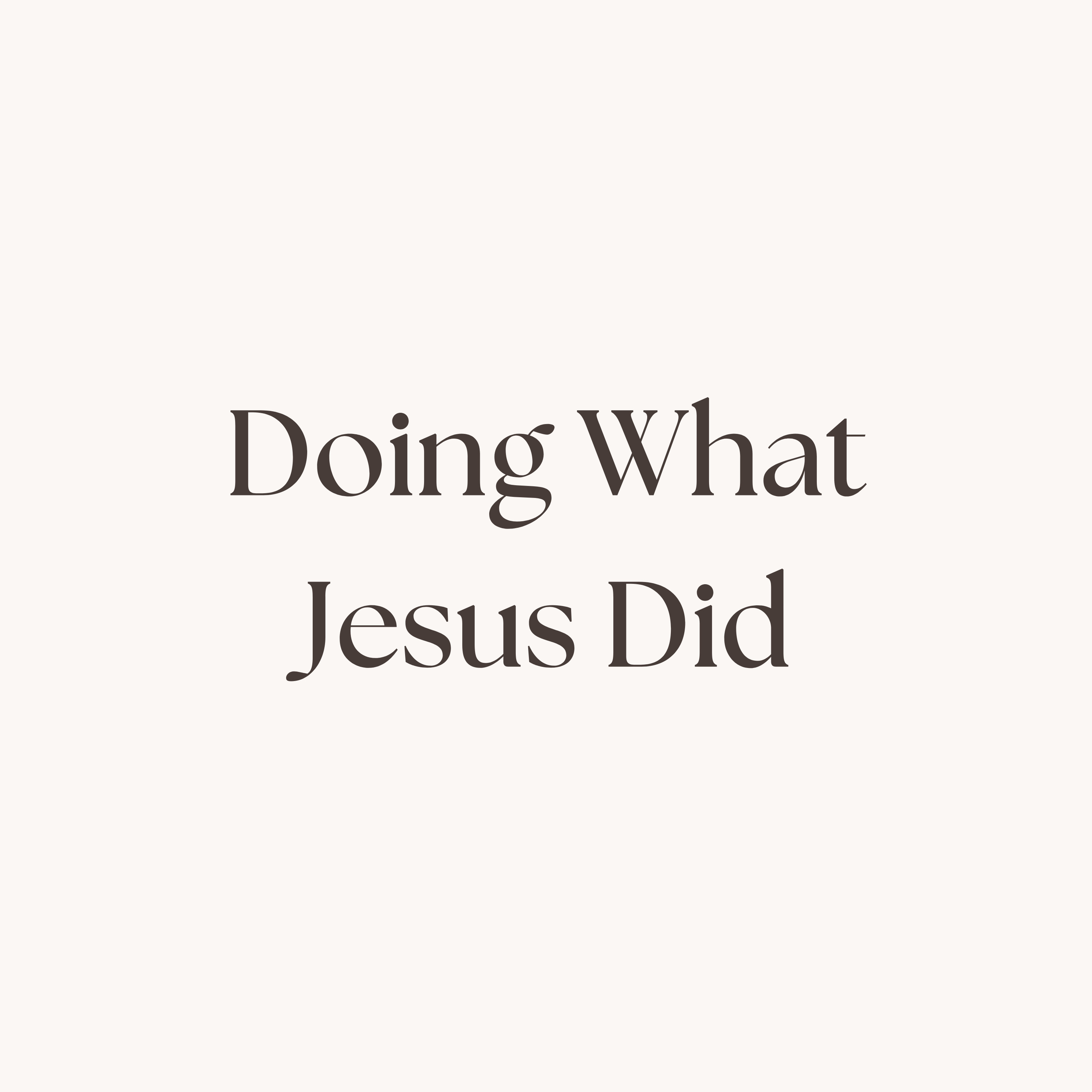 Discipleship #4: Doing What Jesus Did