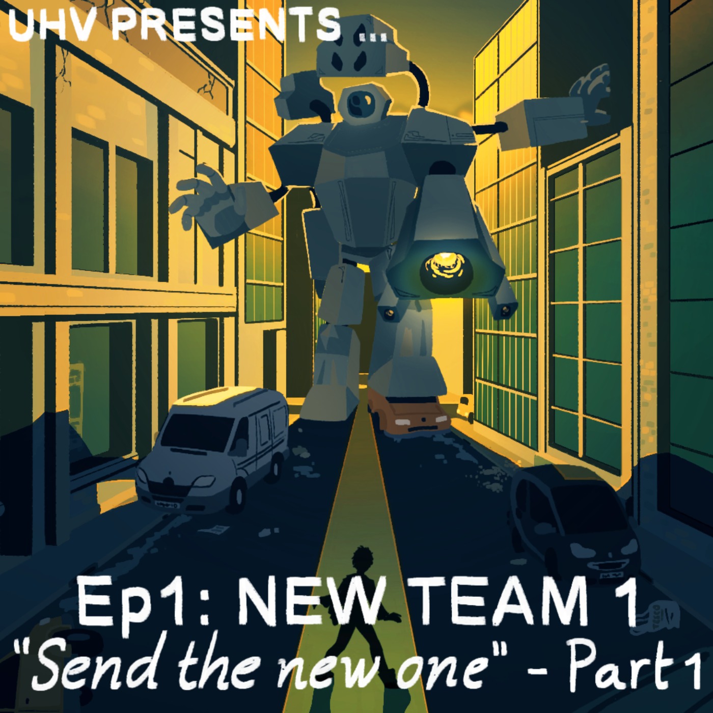 UHV PRESENTS...Ep 1: NEW TEAM 1 "Send the New One" Part 1 episode artwork