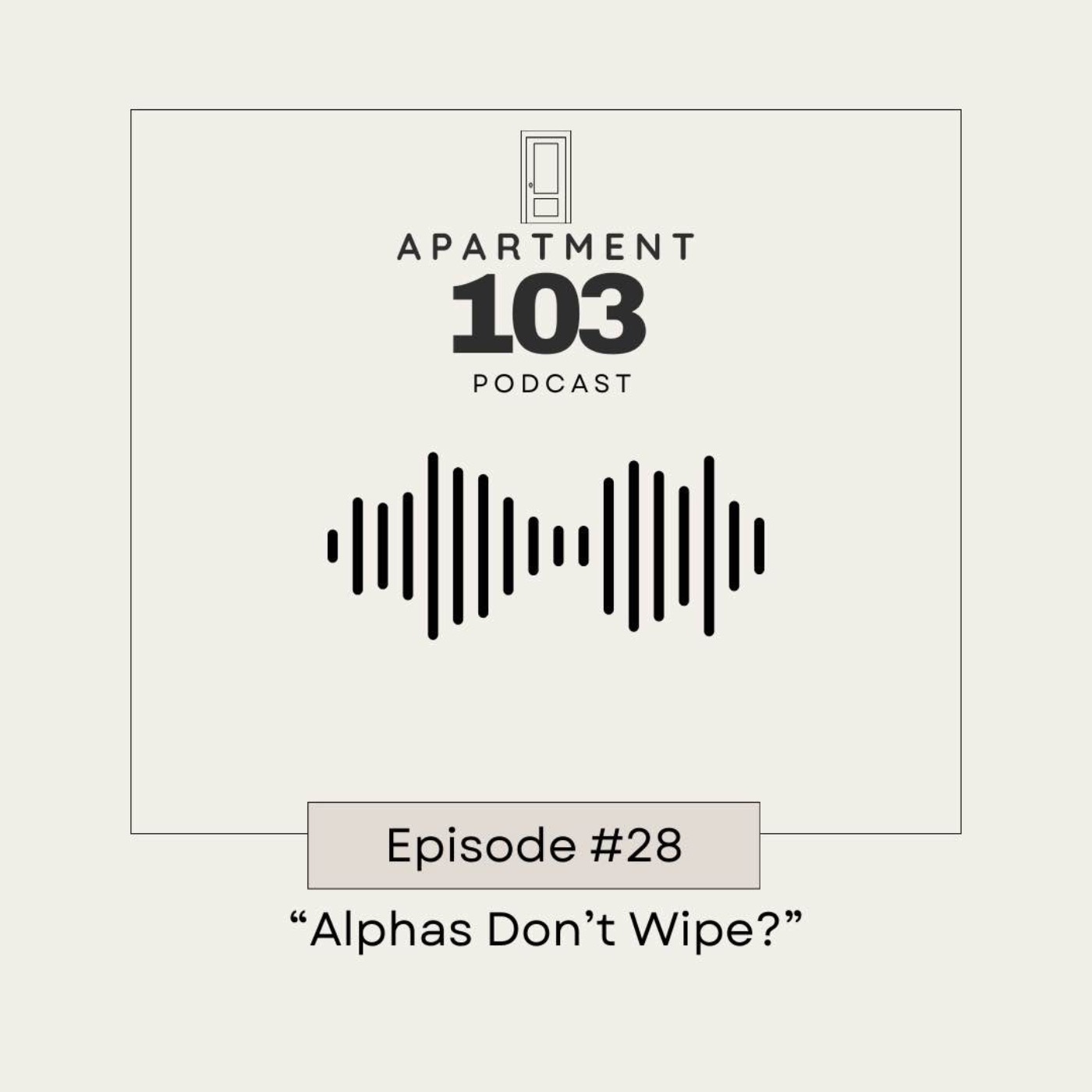 Ep. 28 "Alphas Don't Wipe?"
