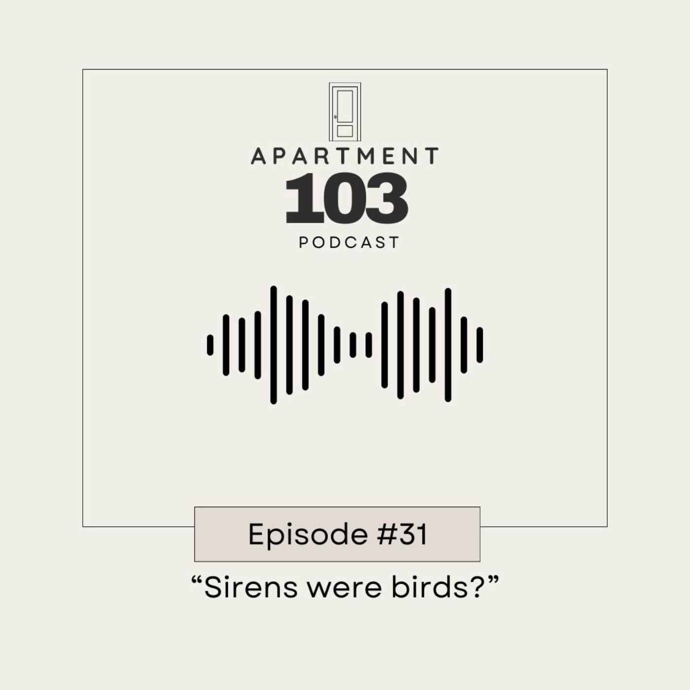 Ep. 31 "Sirens Were Birds?"