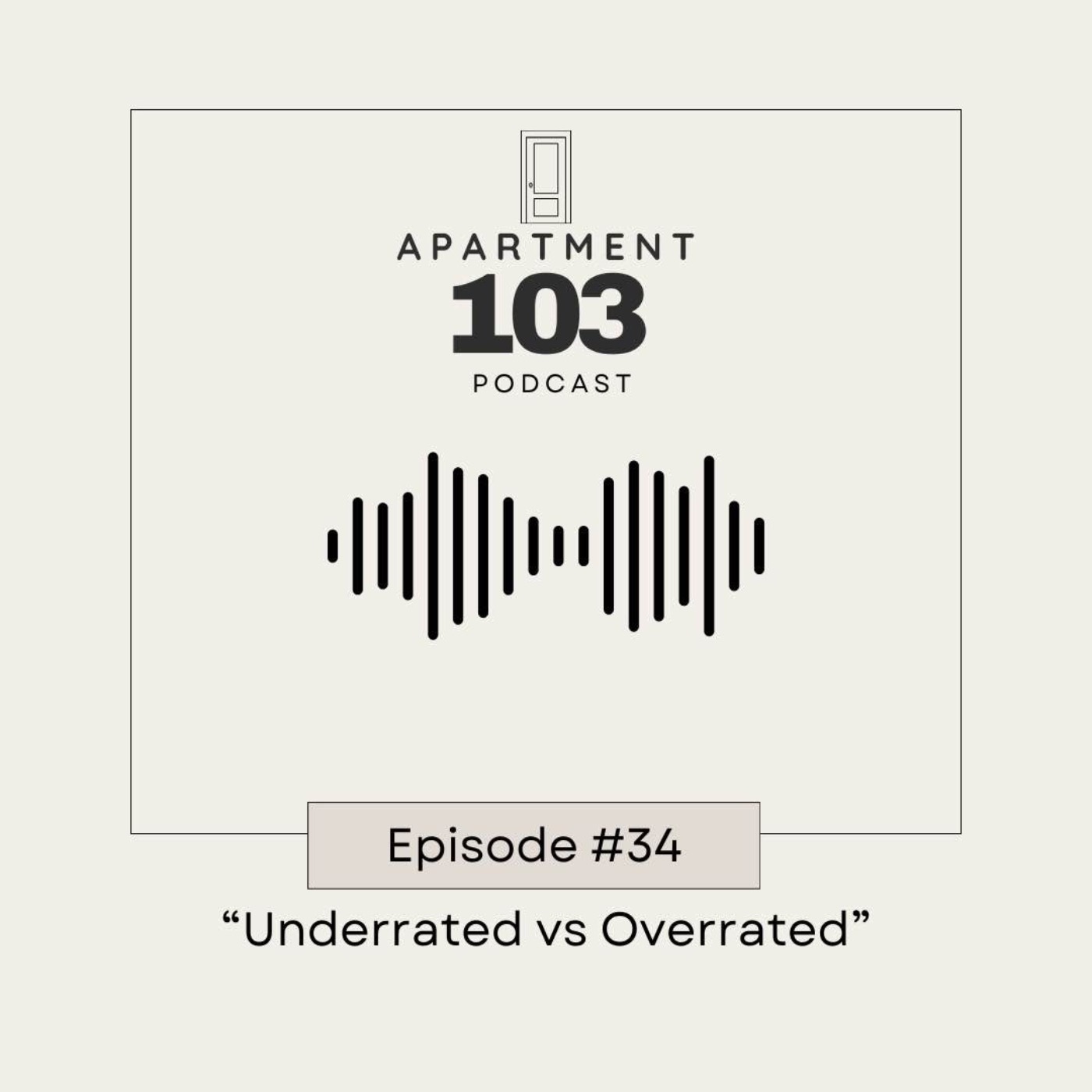 Ep. 34 "Underrated vs Overrated"
