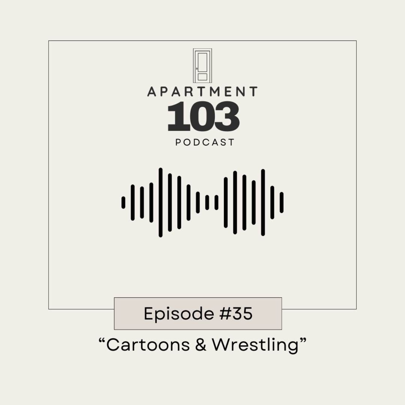 Ep. 35 "Cartoons & Wrestling"