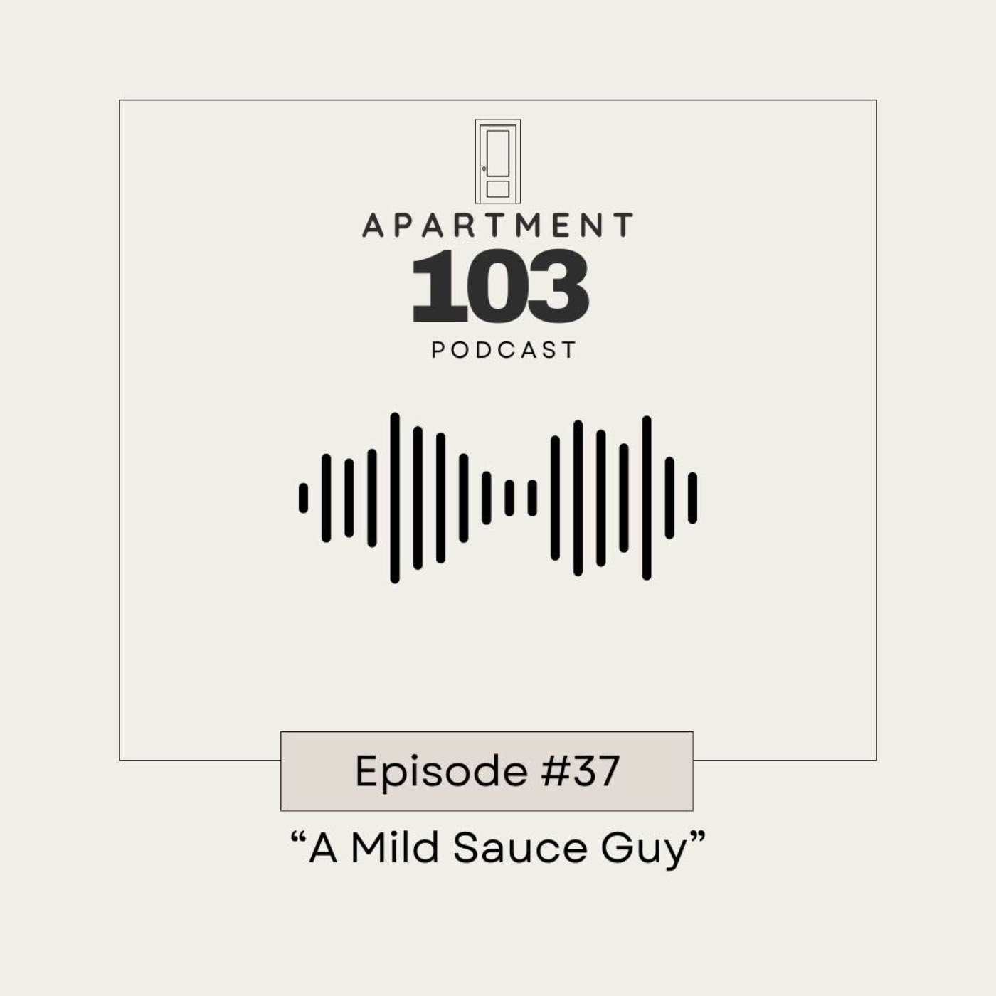 Ep. 37 "A Mild Sauce Guy"