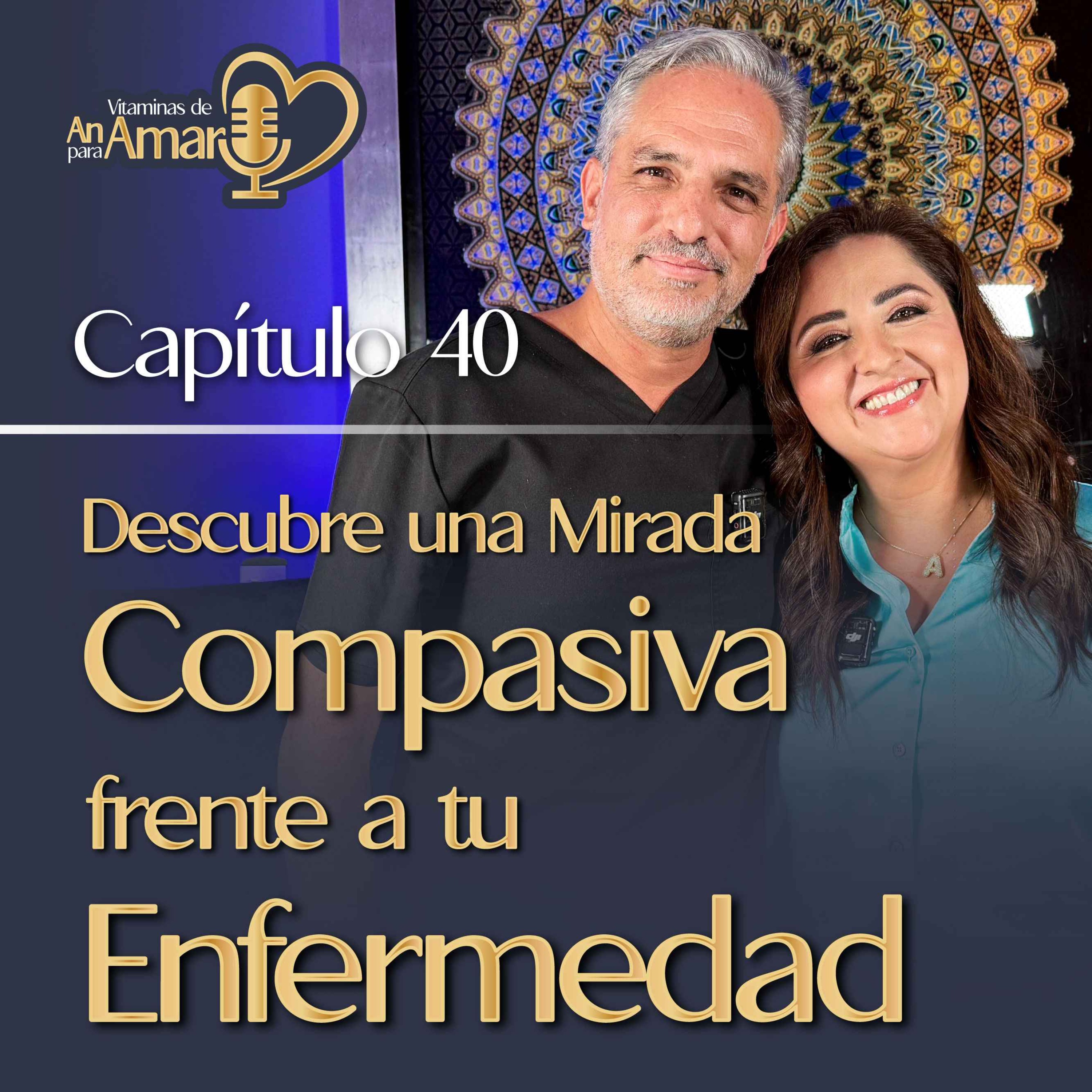 Capítulo 40: Descubre una mirada Compasiva frente a tu enfermedad