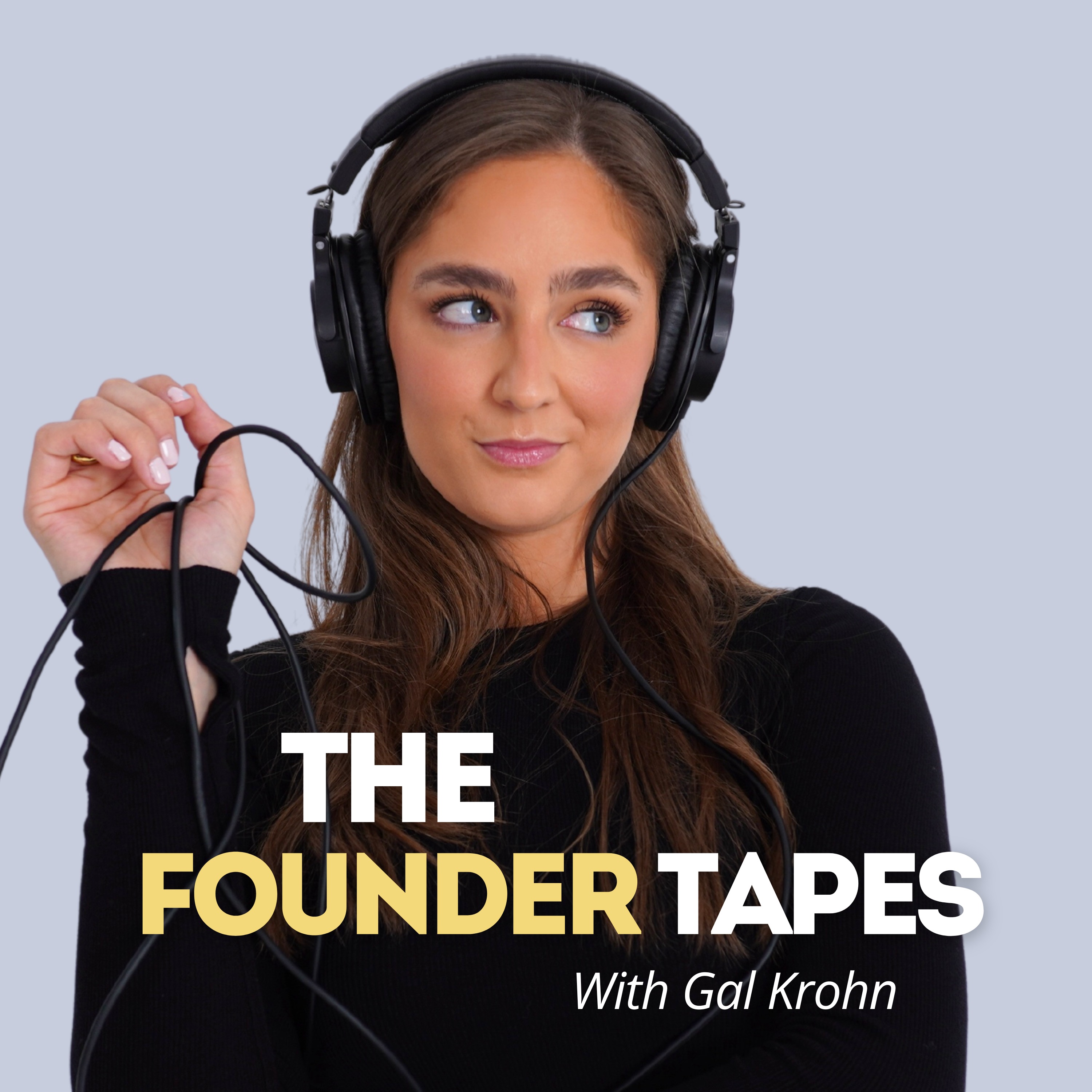 The Founder Tapes with Gal Krohn