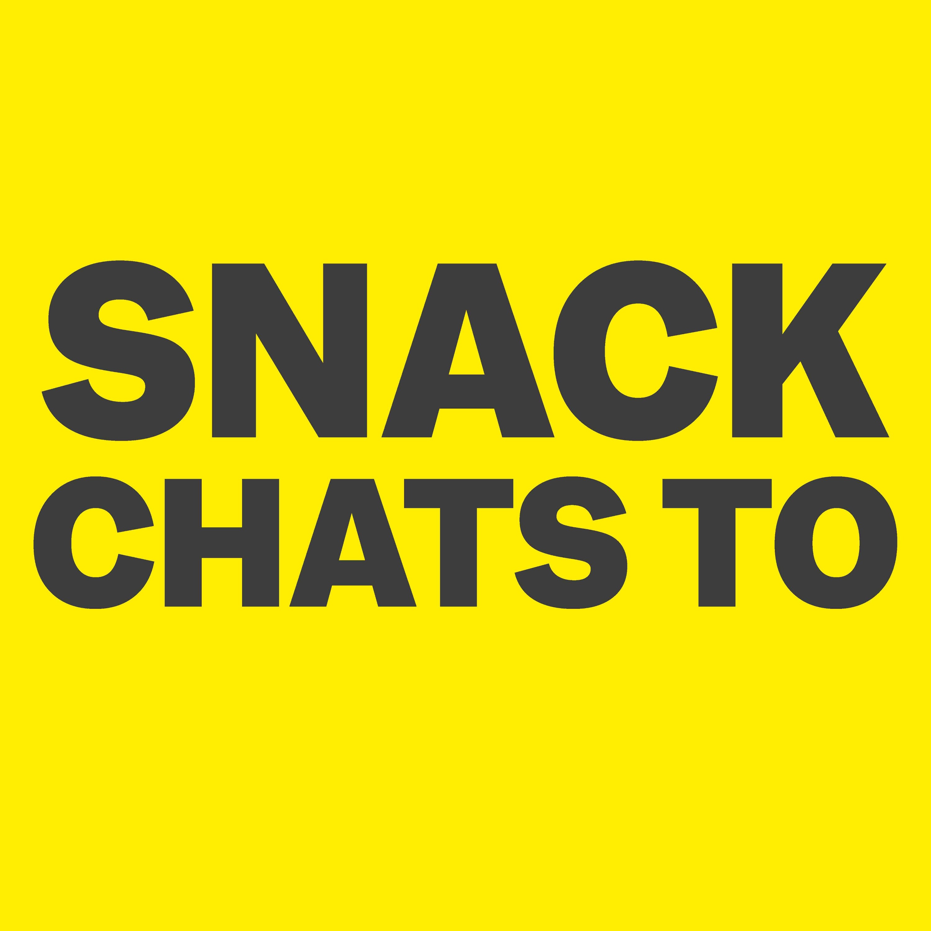SNACK Chats To