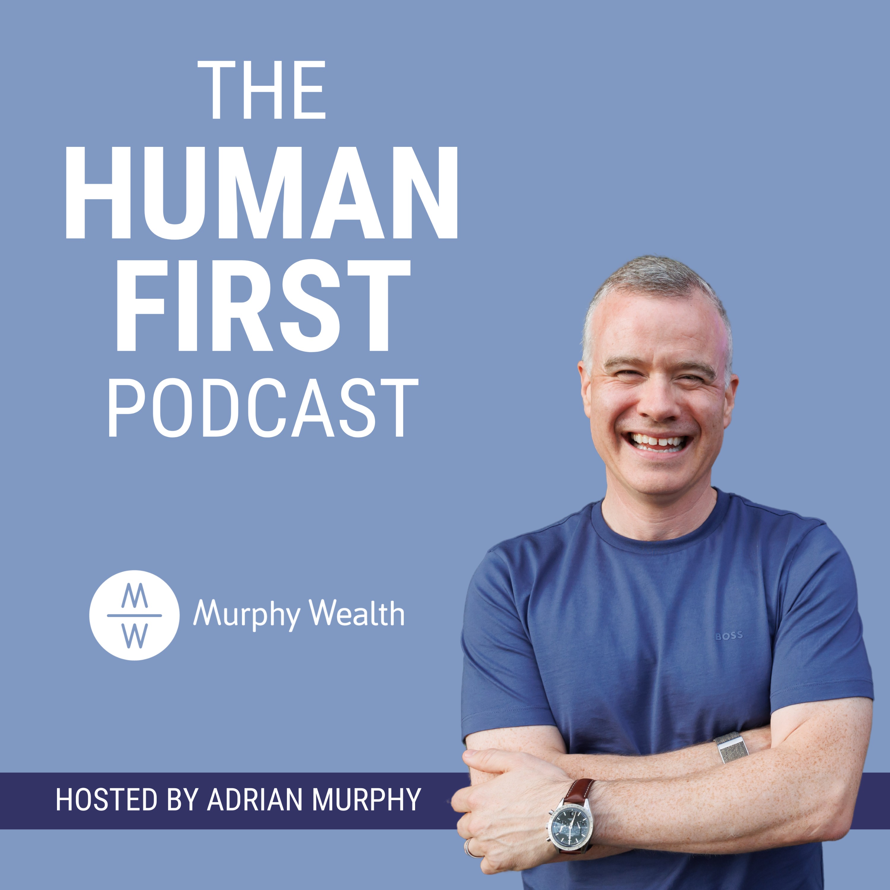 The Human First™️ Podcast