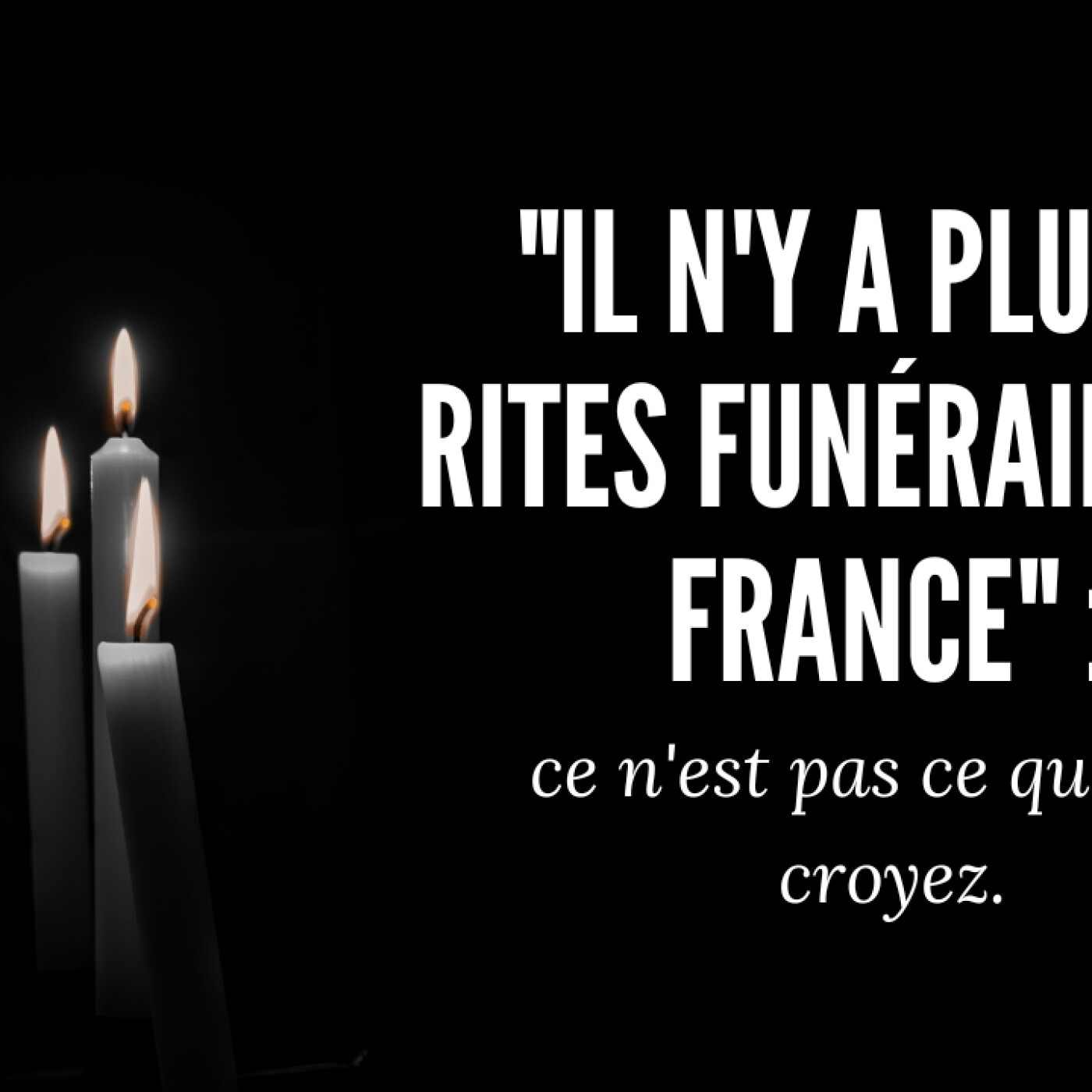 Il n'y a plus de rites funéraires en France : ce n'est pas ce que vous croyez.