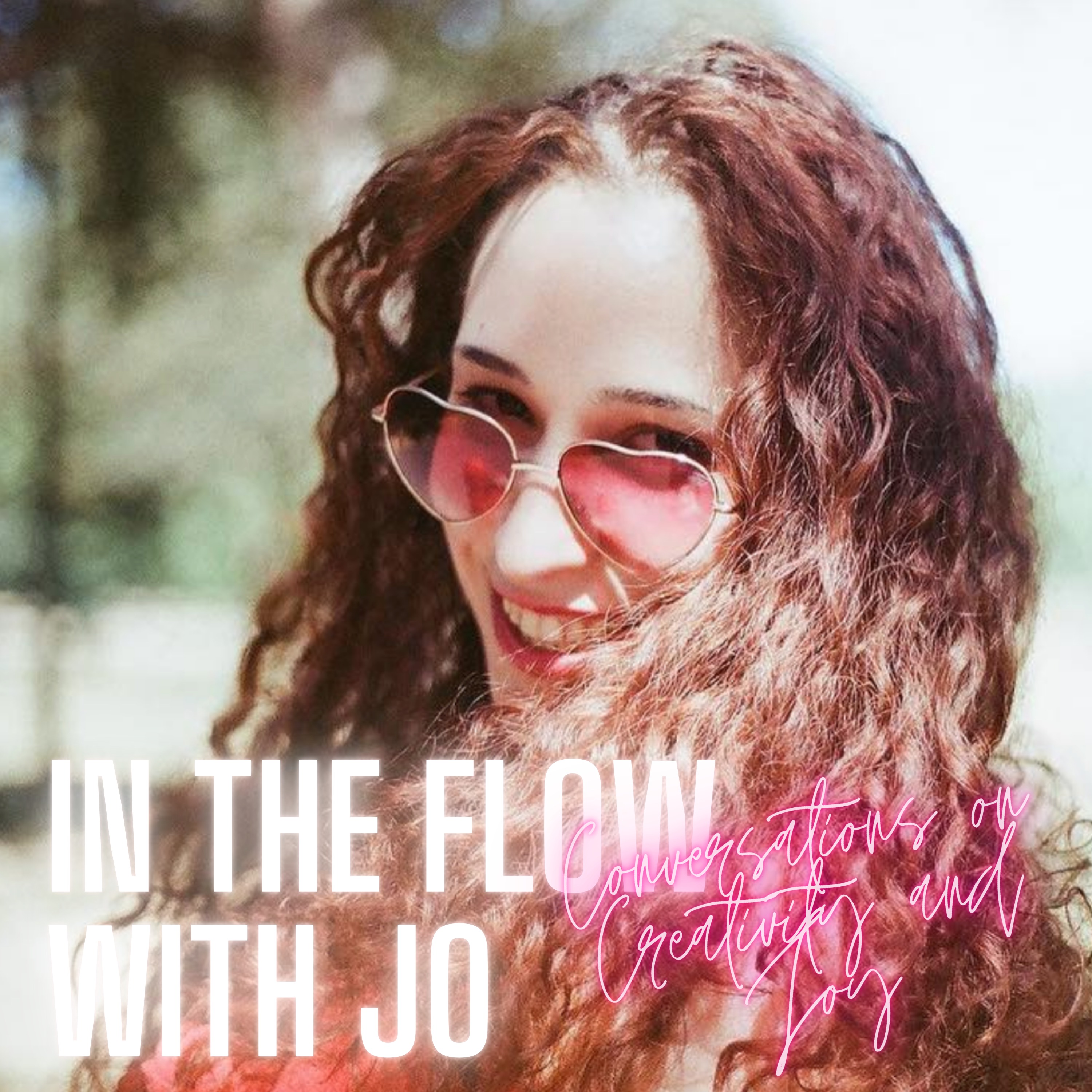 In the Flow with Jo: Conversations on Creativity and Joy