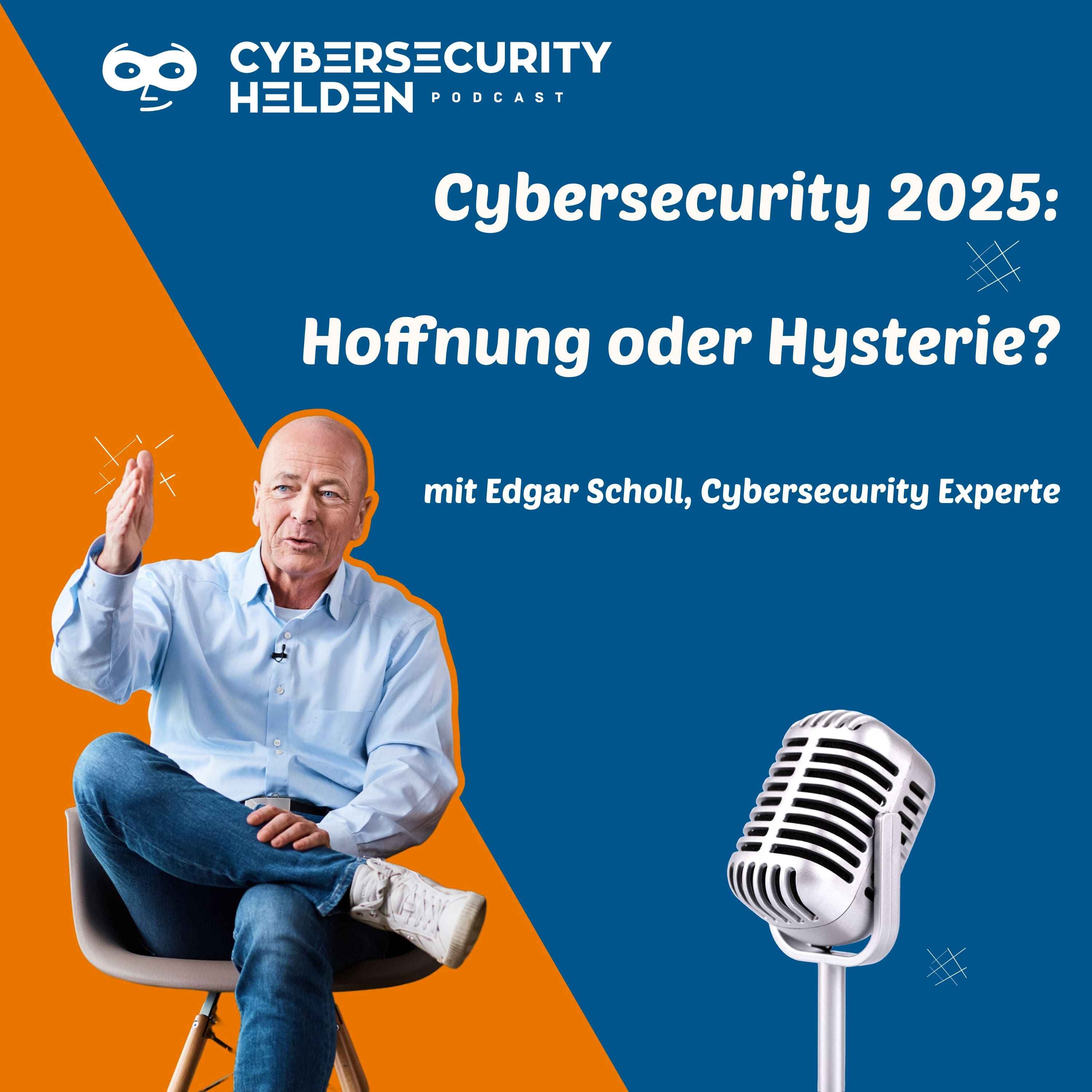 Cybersecurity im Jahr 2025: Hoffnung oder Hysterie? episode artwork
