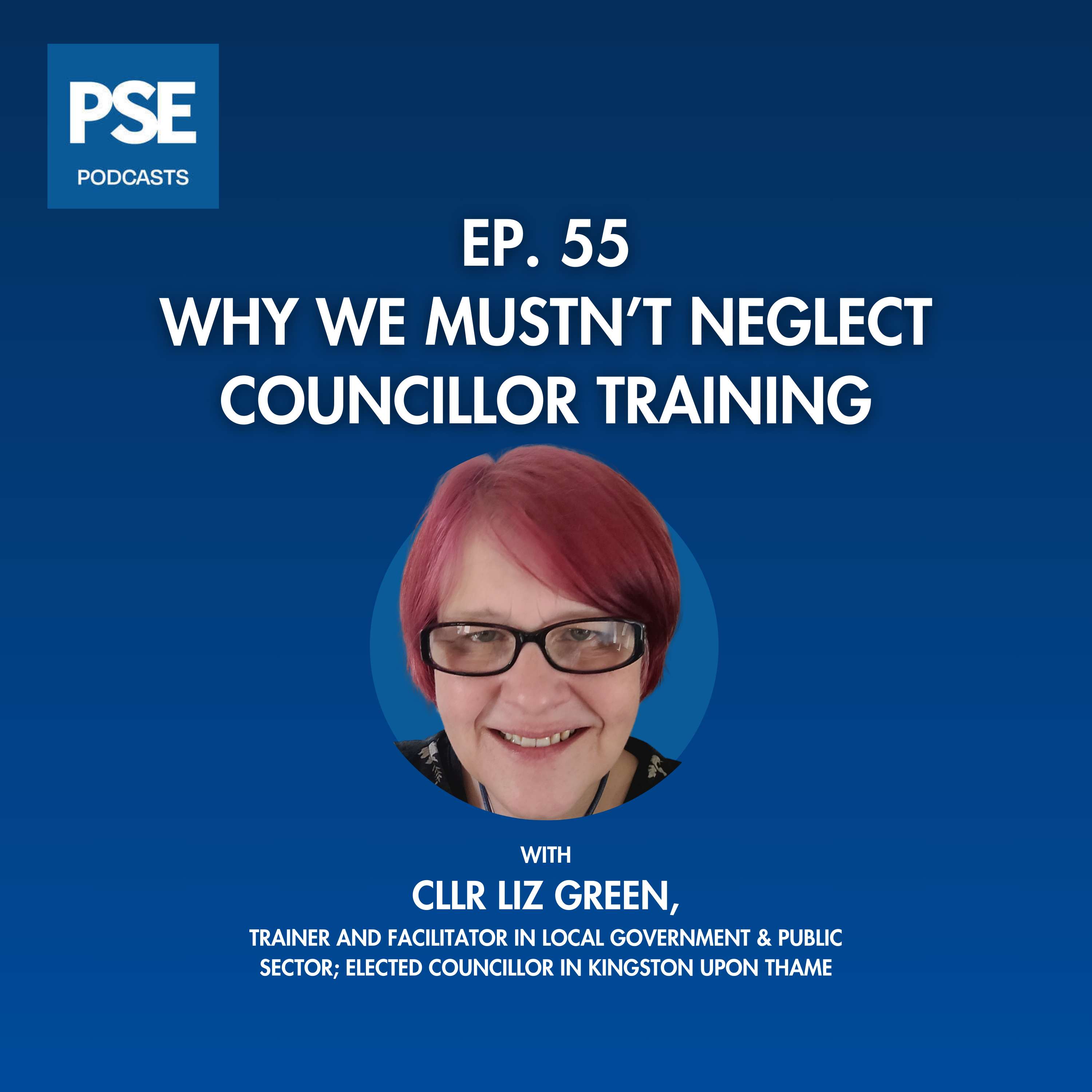 Ep 55. Why we mustn’t neglect councillor training - Cllr Liz Green