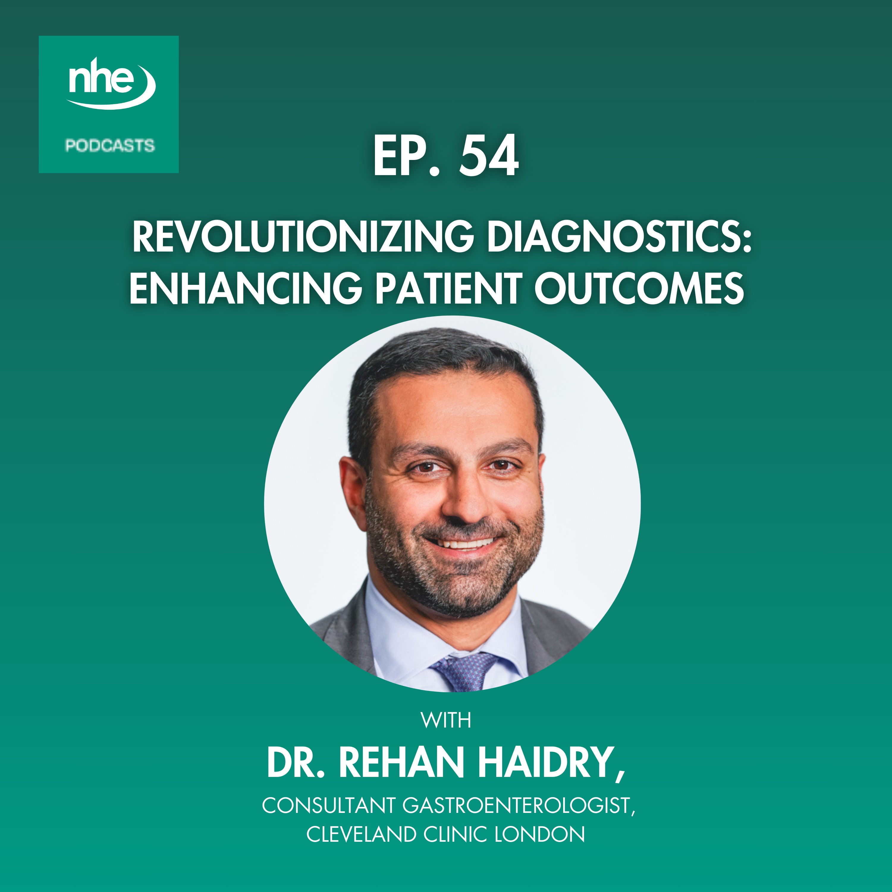 Ep 54. Revolutionizing Diagnostics: Enhancing Patient Outcomes with Dr. Rehan Haidry episode artwork
