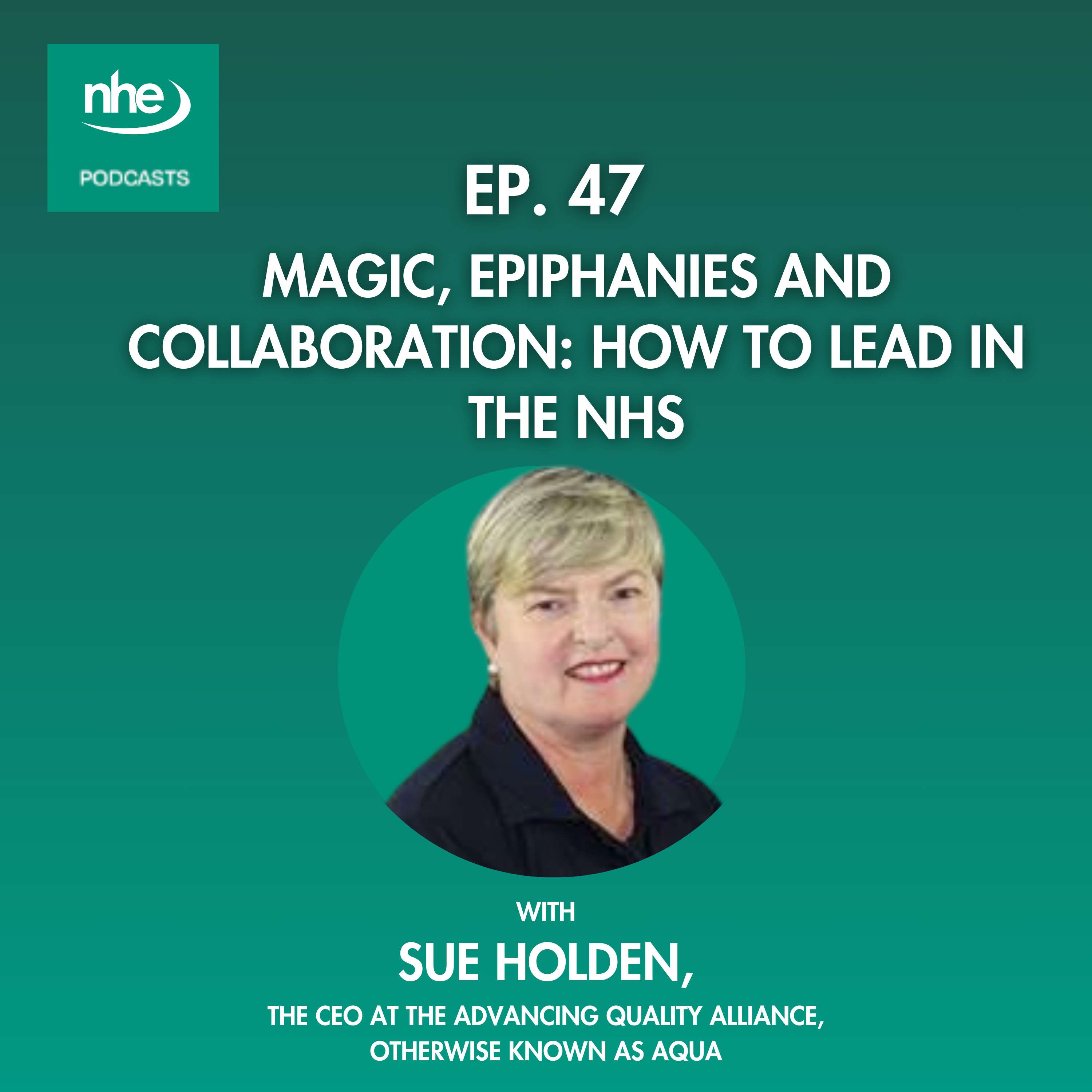 Ep 47. Magic, epiphanies and collaboration: How to lead in the NHS