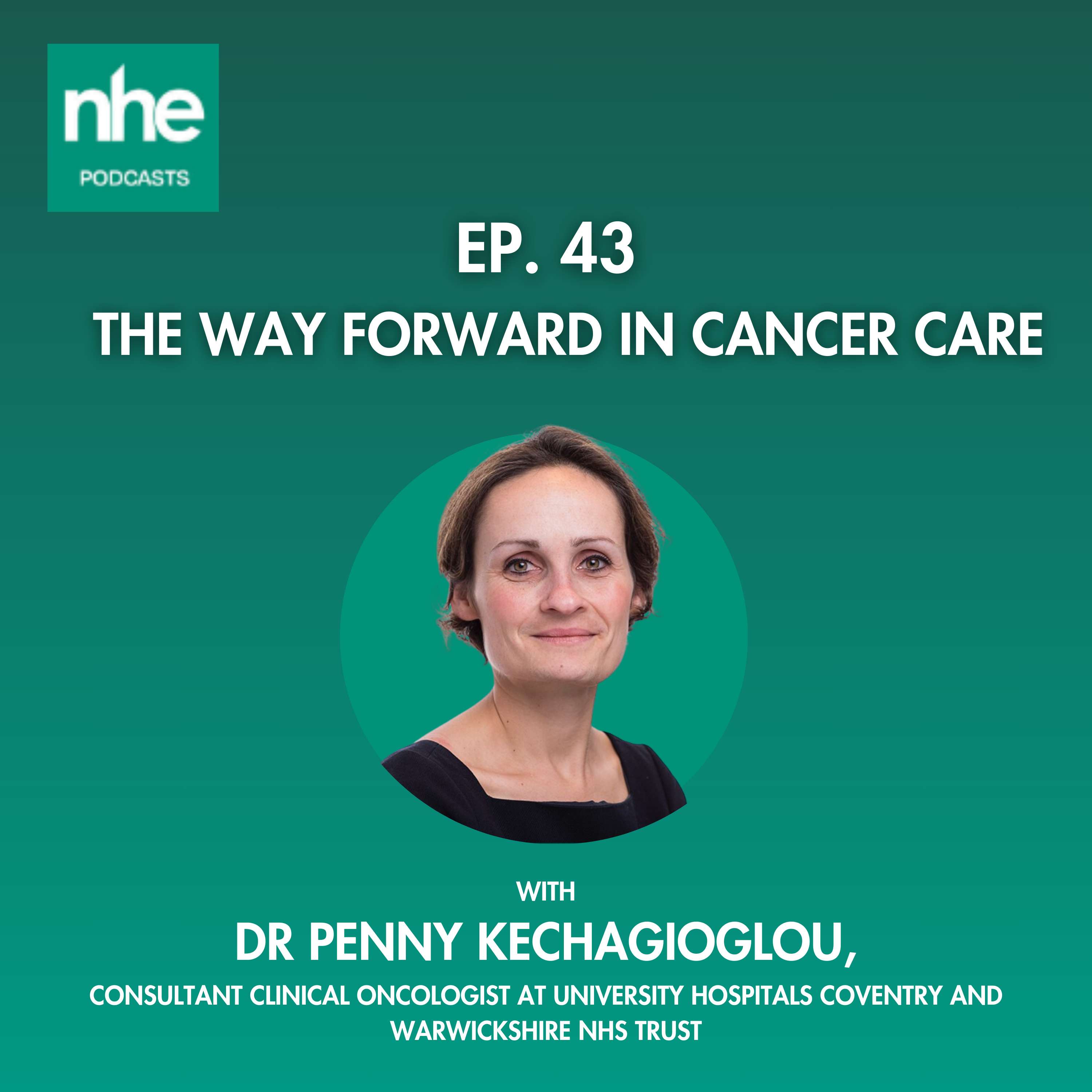 Ep 43. The Way Forward in Cancer Care