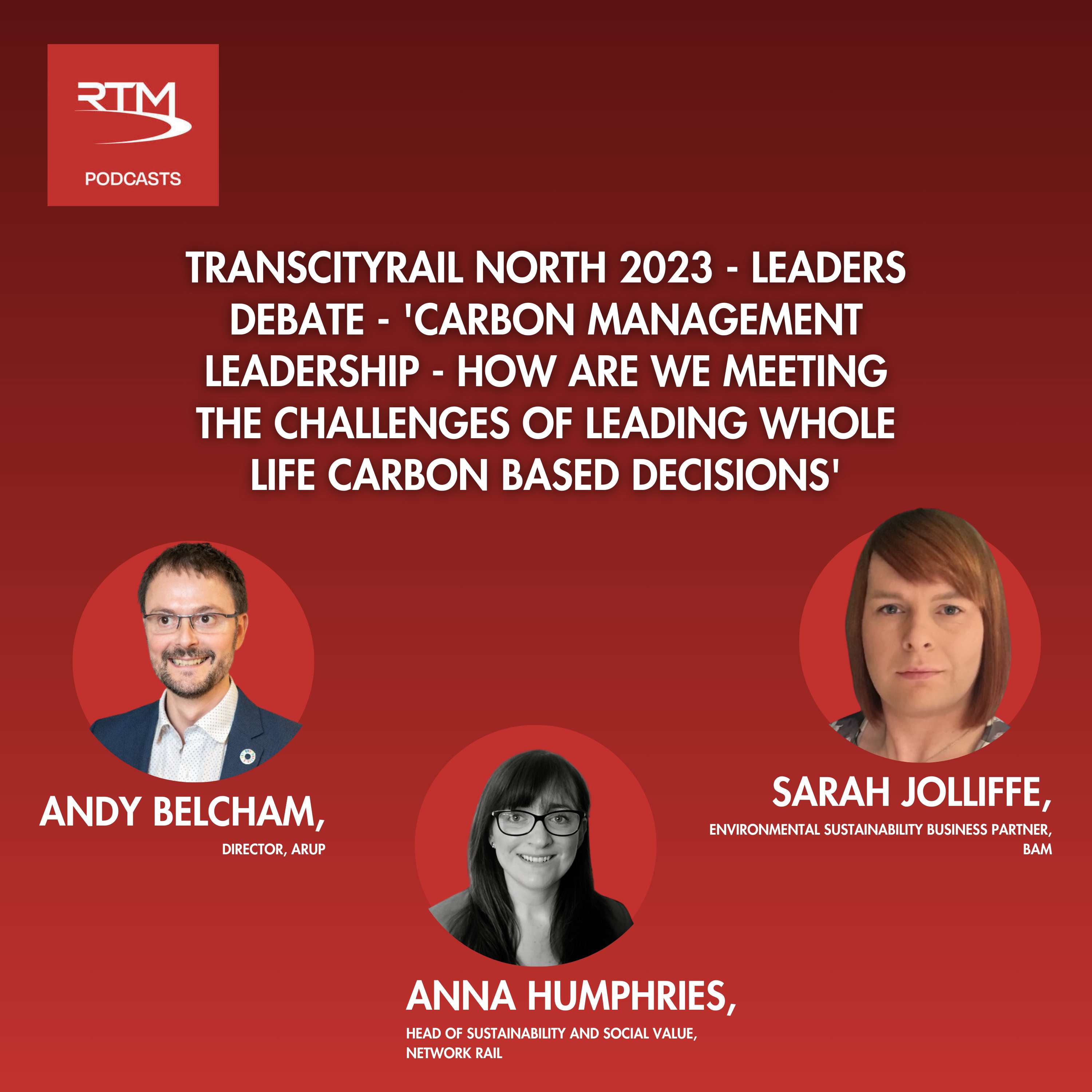 Ep 52: TransCityRail North 2023 - Leaders Debate -  'Carbon Management Leadership - how are we meeting the challenges of leading Whole Life Carbon based decisions' - In partnership with ARUP episode artwork