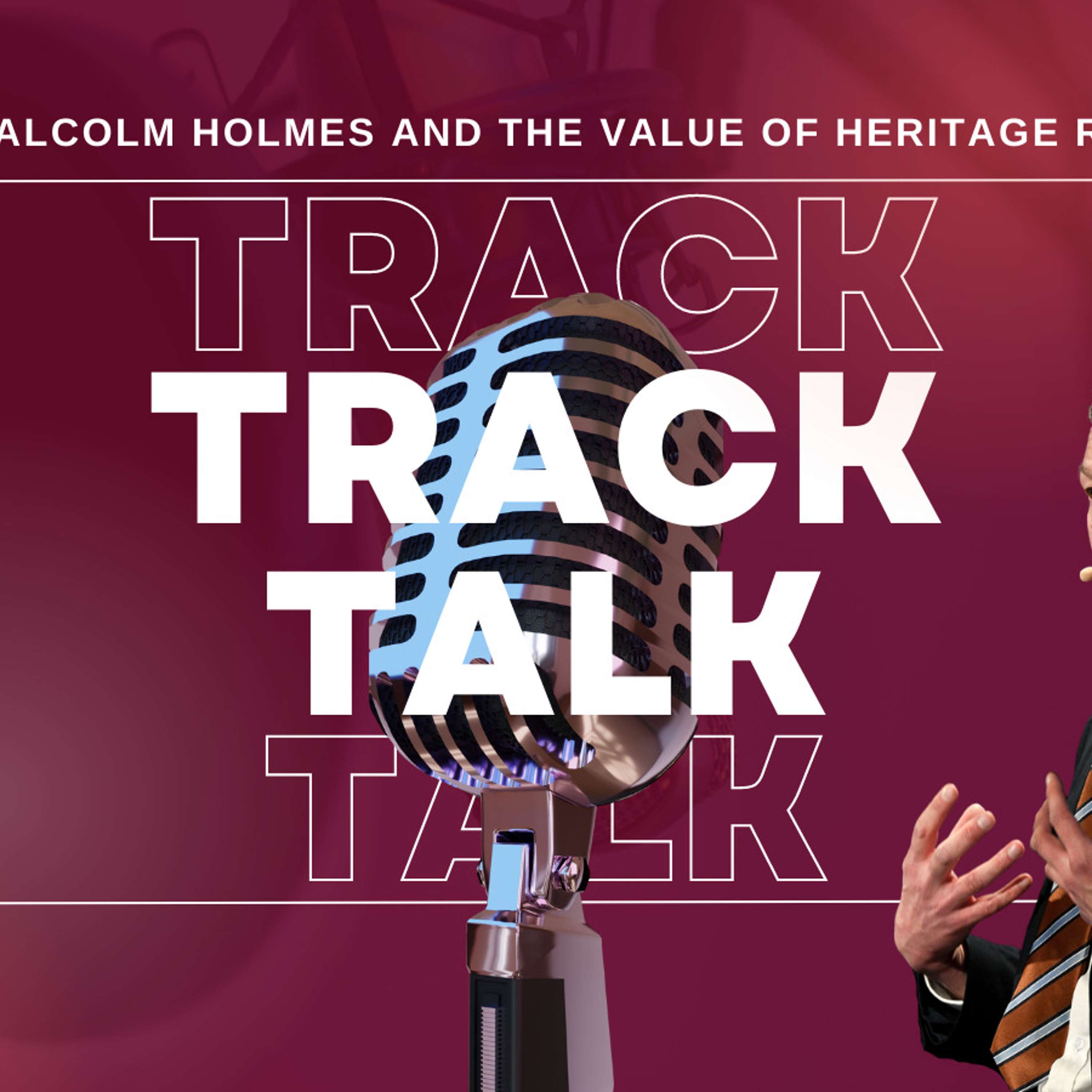 Ep 38. The value of Heritage Railways, Malcolm Holmes episode artwork
