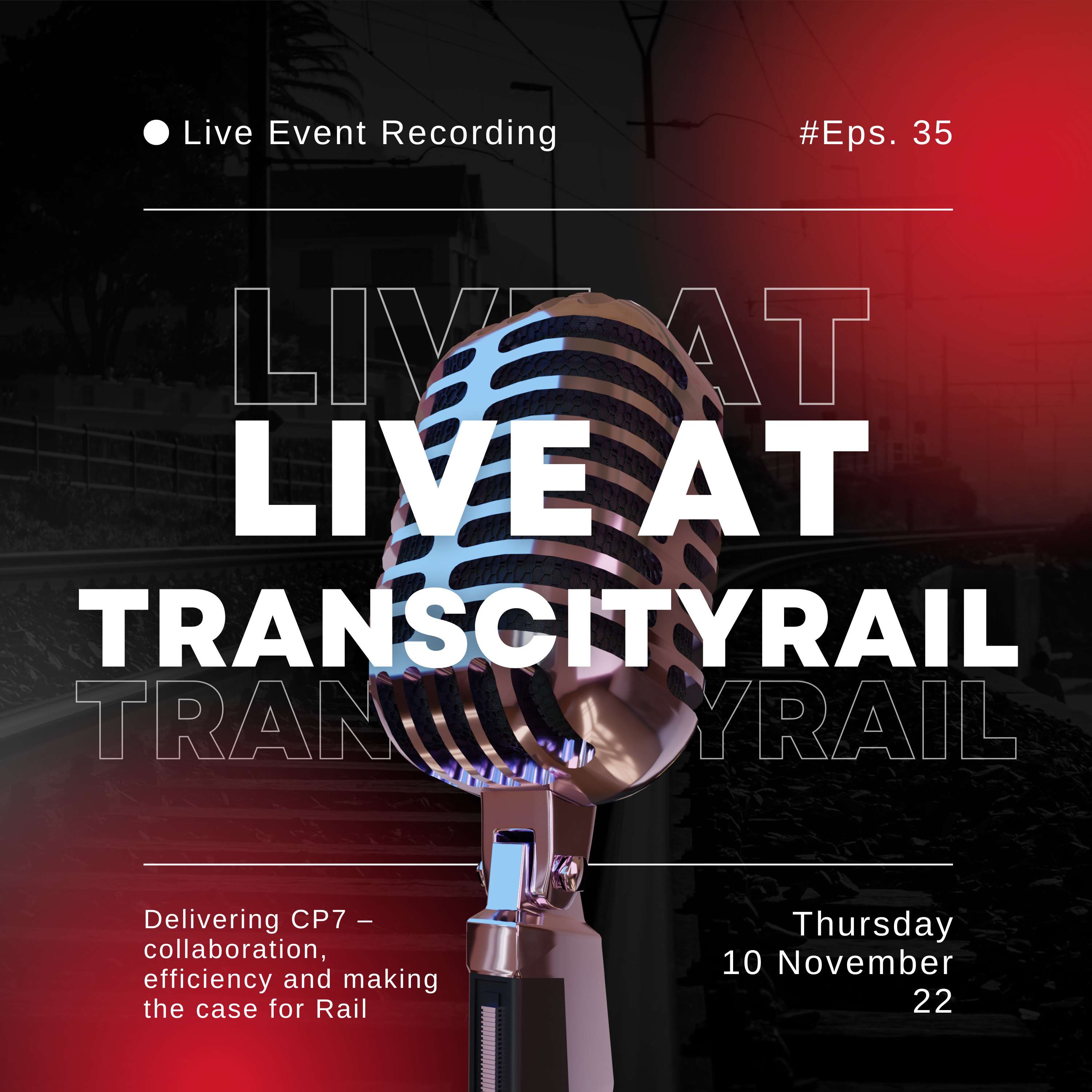 Ep 35. TransCityRail North - Delivering CP7 – collaboration, efficiency and making the case for Rail episode artwork