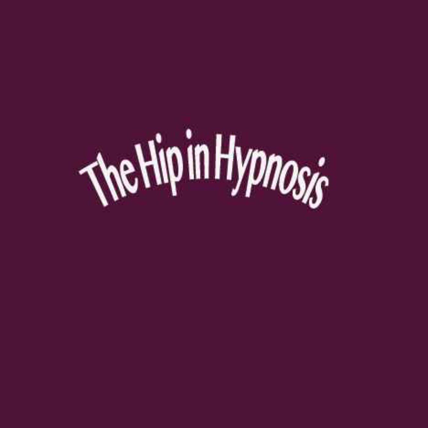 The Hip in Hypnosis